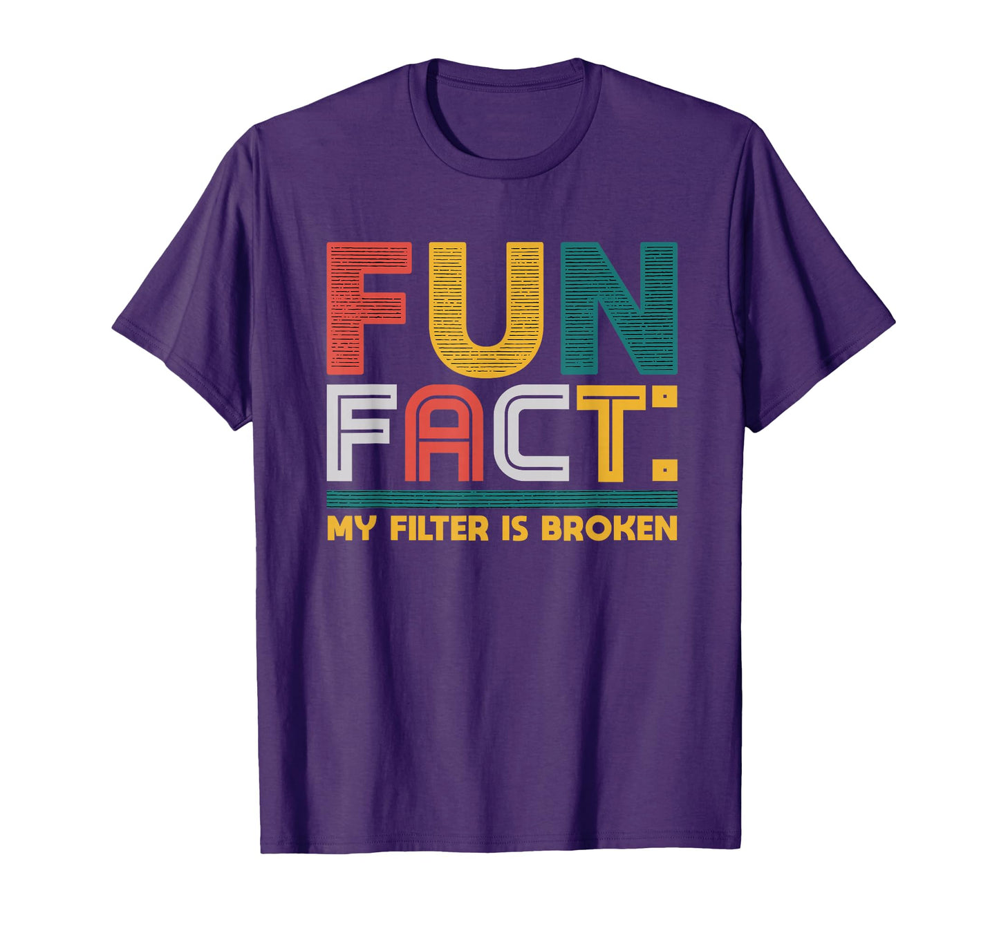 Fun Fact My Filter Is Broken Humor Tee T-Shirt