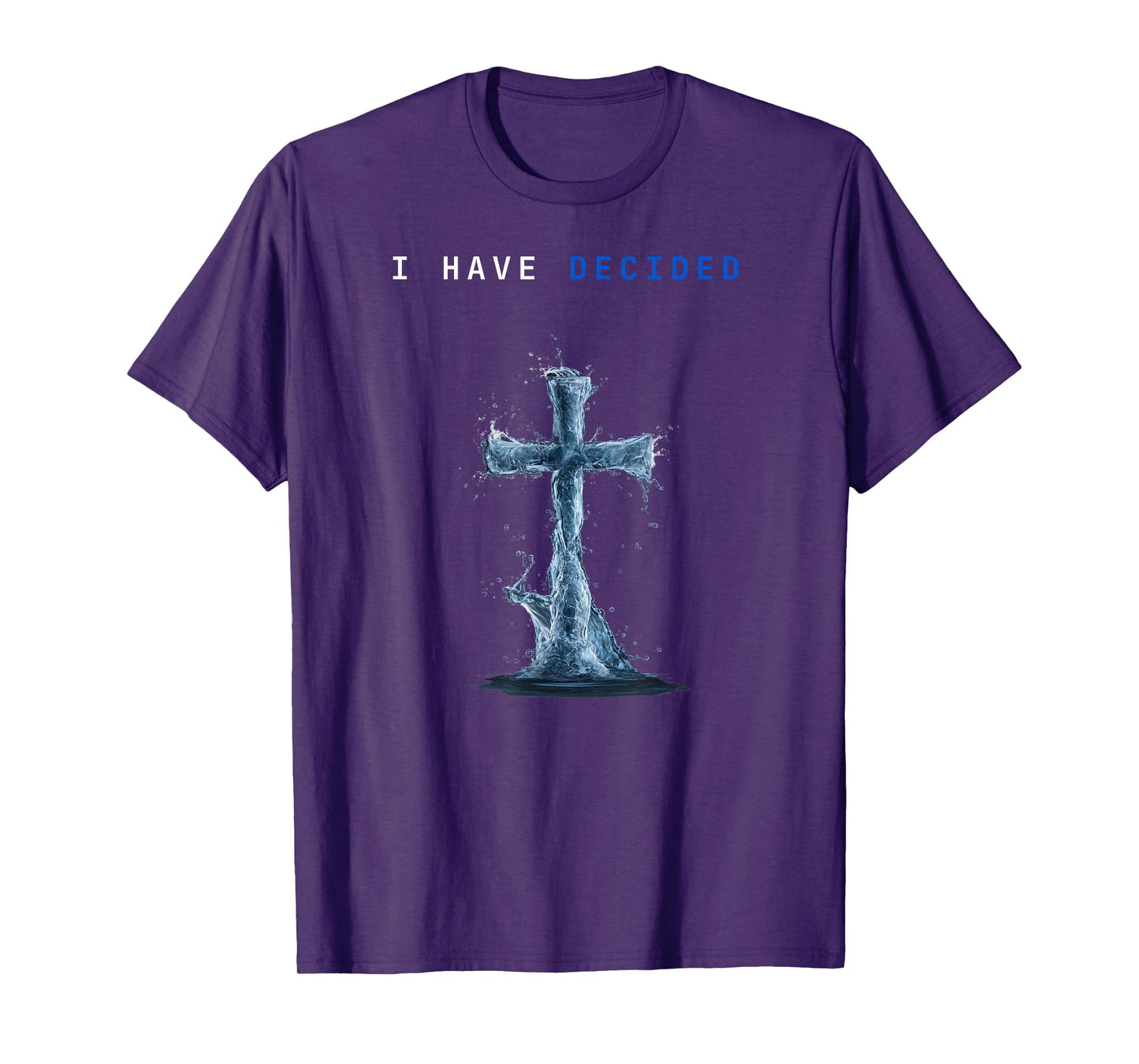 I Have Decided Water Cross Baptism Christian Follow Jesus T-Shirt