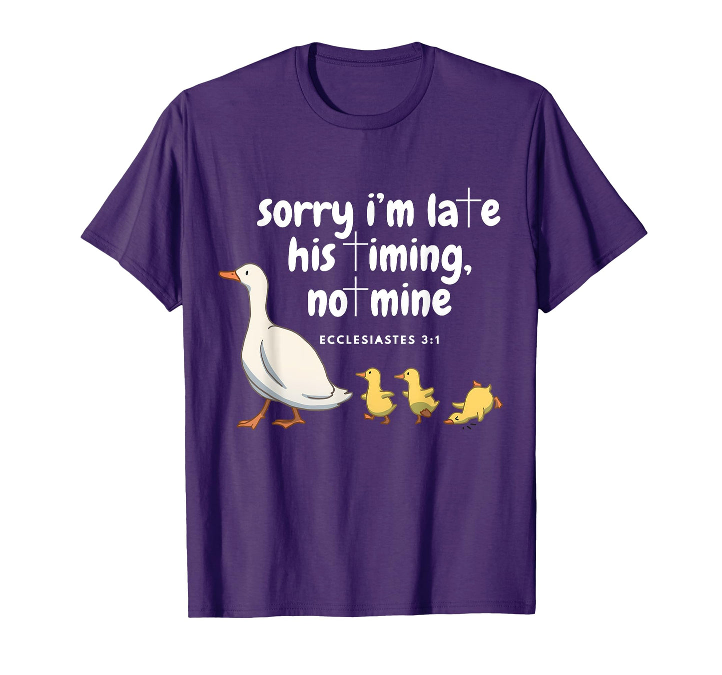Sorry I'm Late His Timing Not Mine Funny Christian Goose T-Shirt
