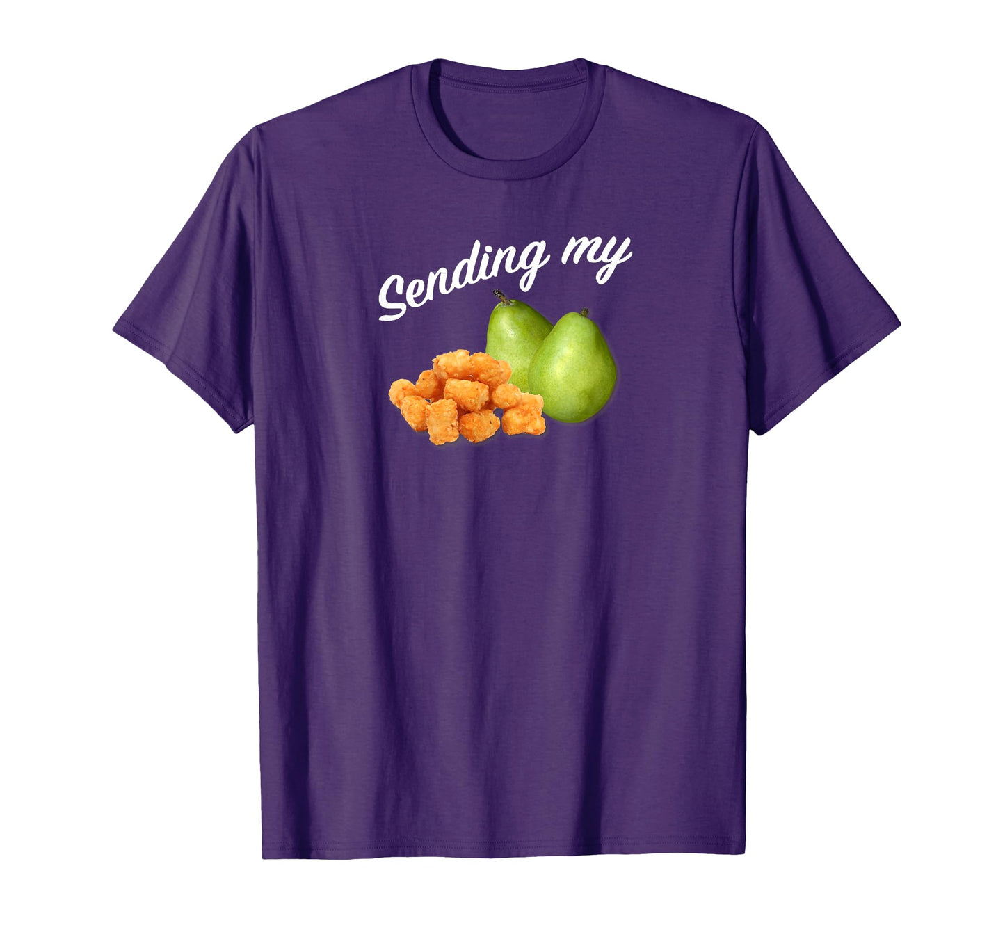 Sending My Tots And Pears Funny Thoughts And Prayers T-Shirt