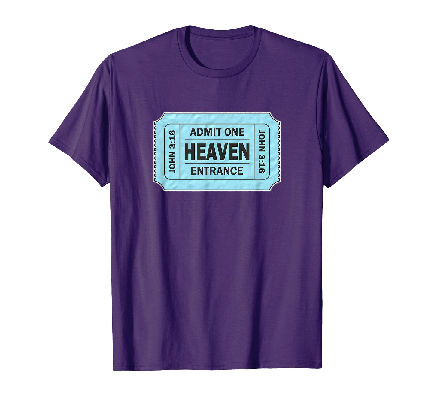 Admit One Ticket to Heaven - John 3:16 Novelty T-Shirt