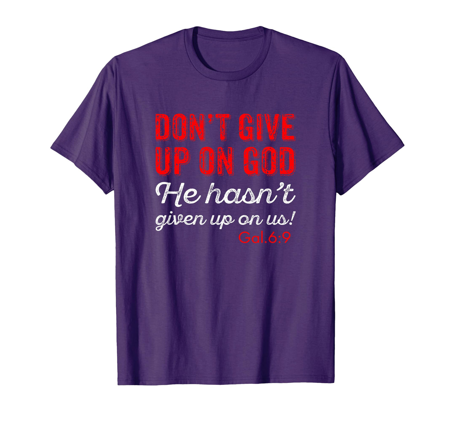 Don't Give Up On God Gal. 6:9 T-Shirt