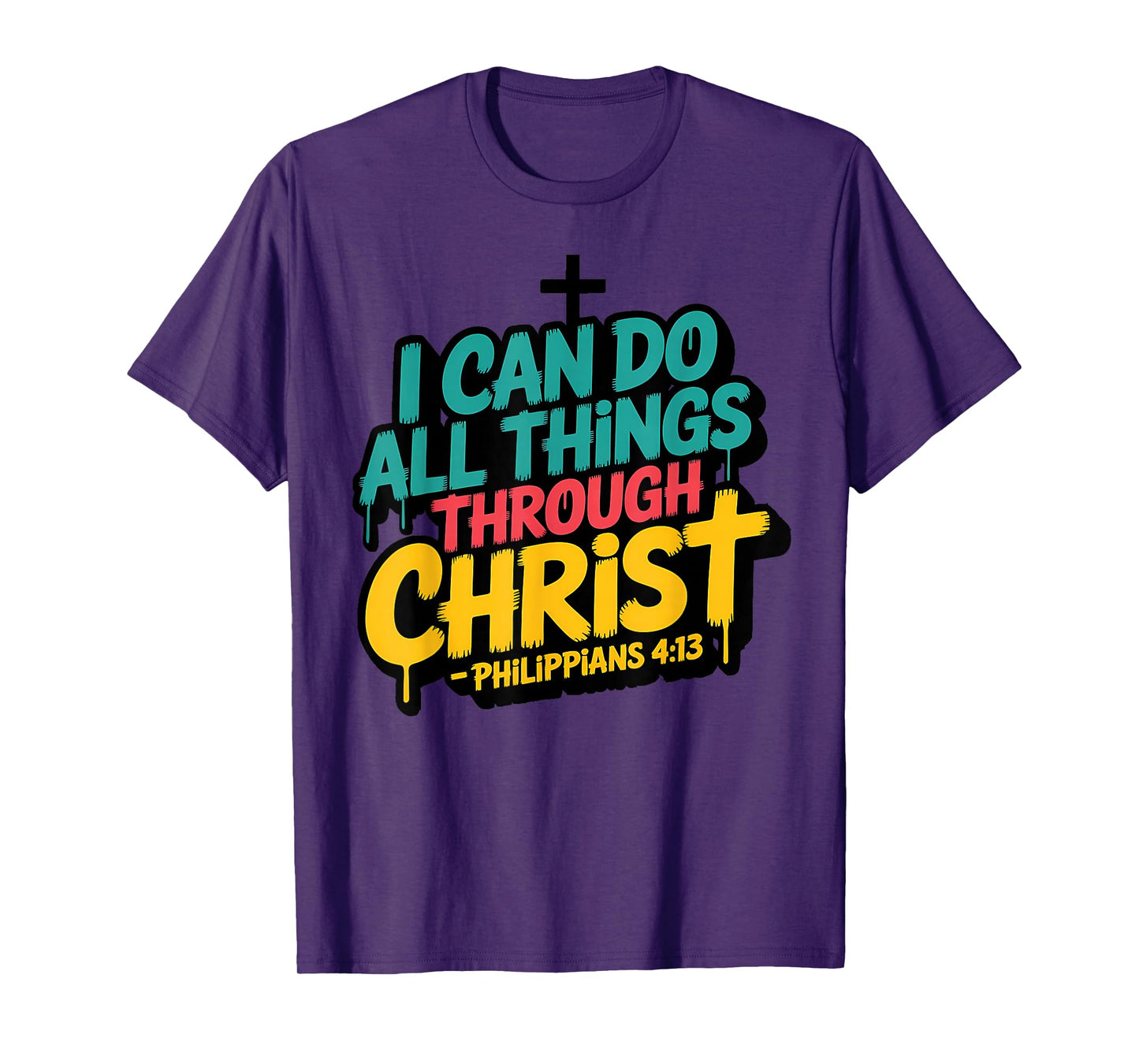 I Can Do All Things Through Christ Philippians 4:13 T-Shirt
