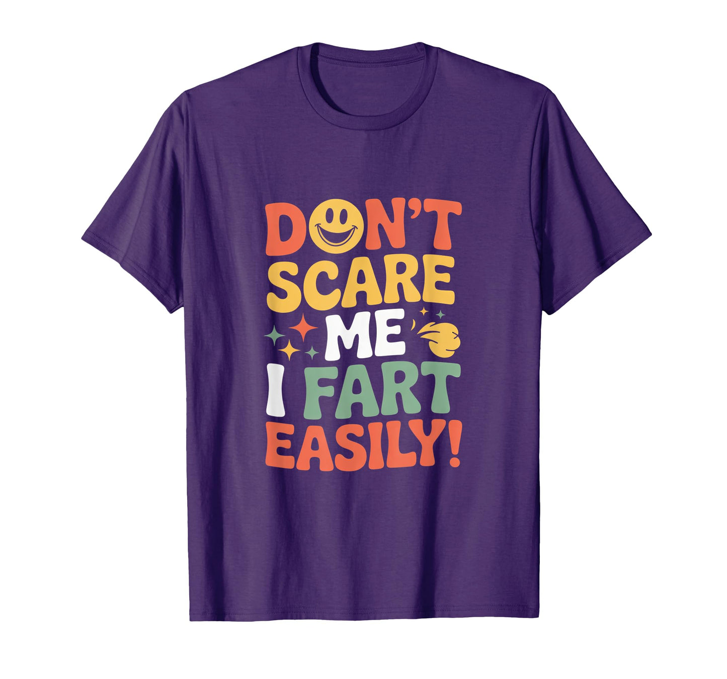 Don't Scare Me I Fart Easily Funny Cute Design Quote Gifts T-Shirt