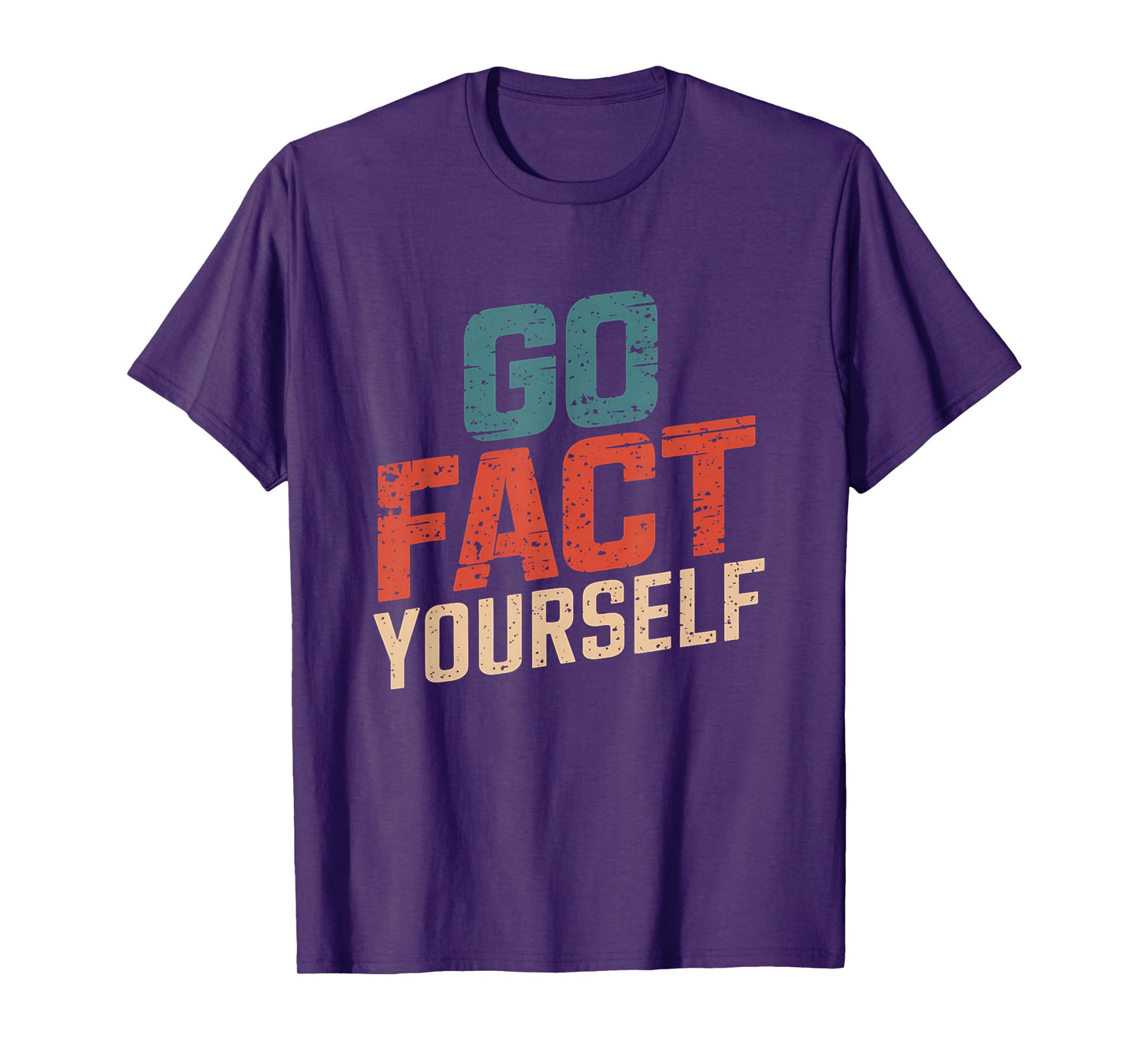 Go Fact Yourself Funny Protest Slogan Vintage Science Retro T-Shirt