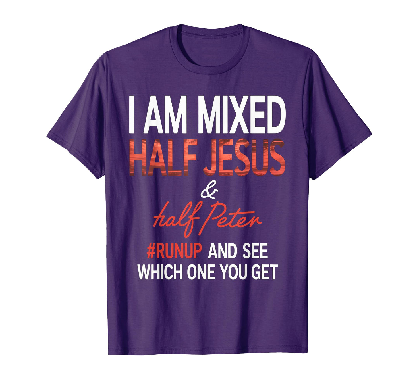 I Am Mixed Half Jesus And Half Peter Runup And See Which One T-Shirt
