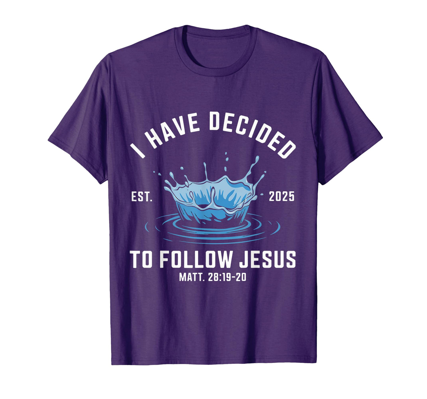 Follow Jesus Water Baptism Bible Verse Christian Baptized T-Shirt