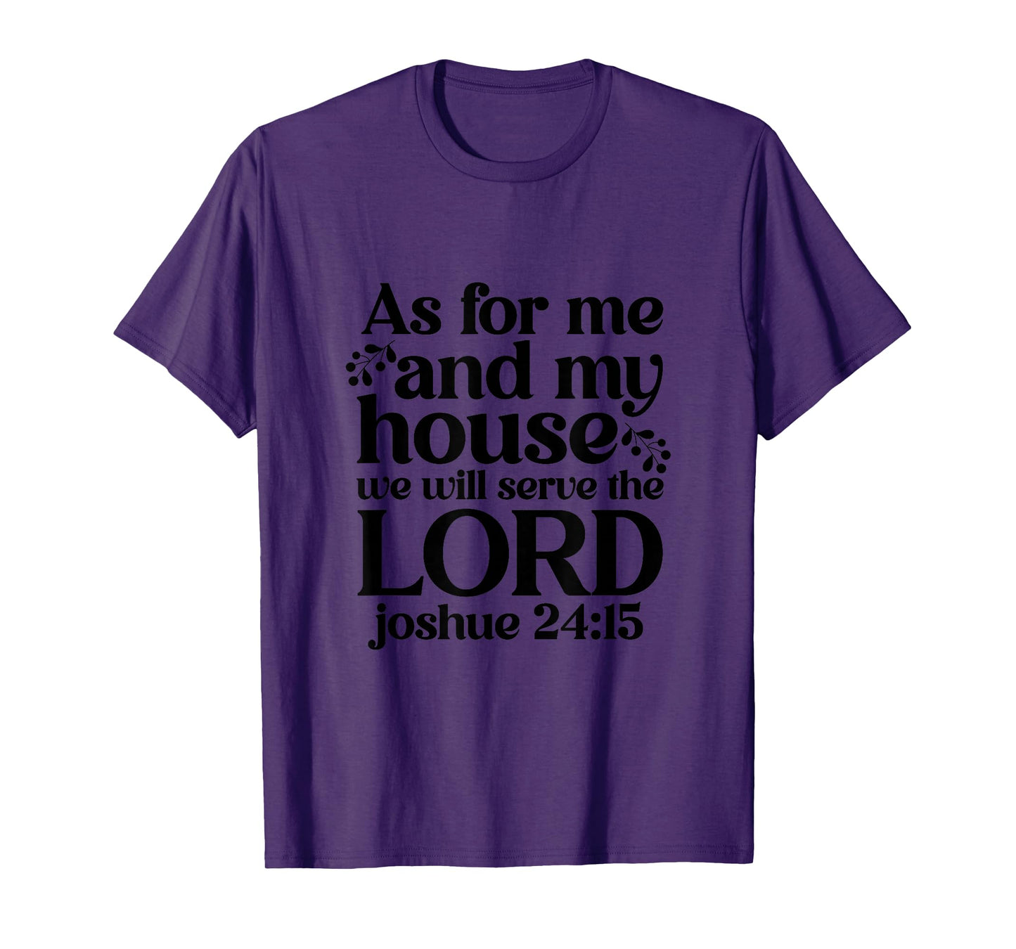As For Me And My House We Will Serve The Lord T-Shirt
