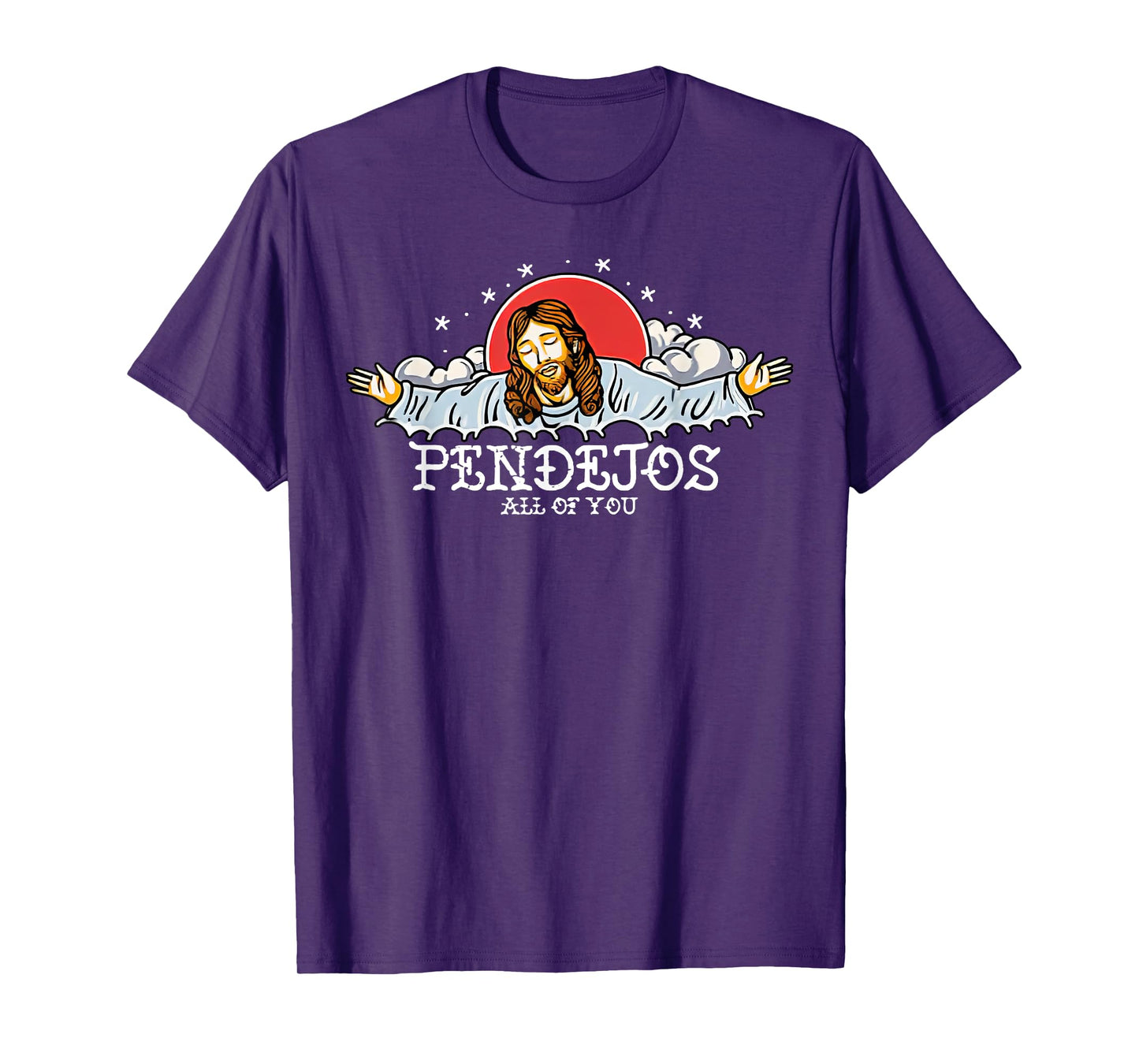 Pendejos All Of You Jesus Sarcastic Humor T-Shirt