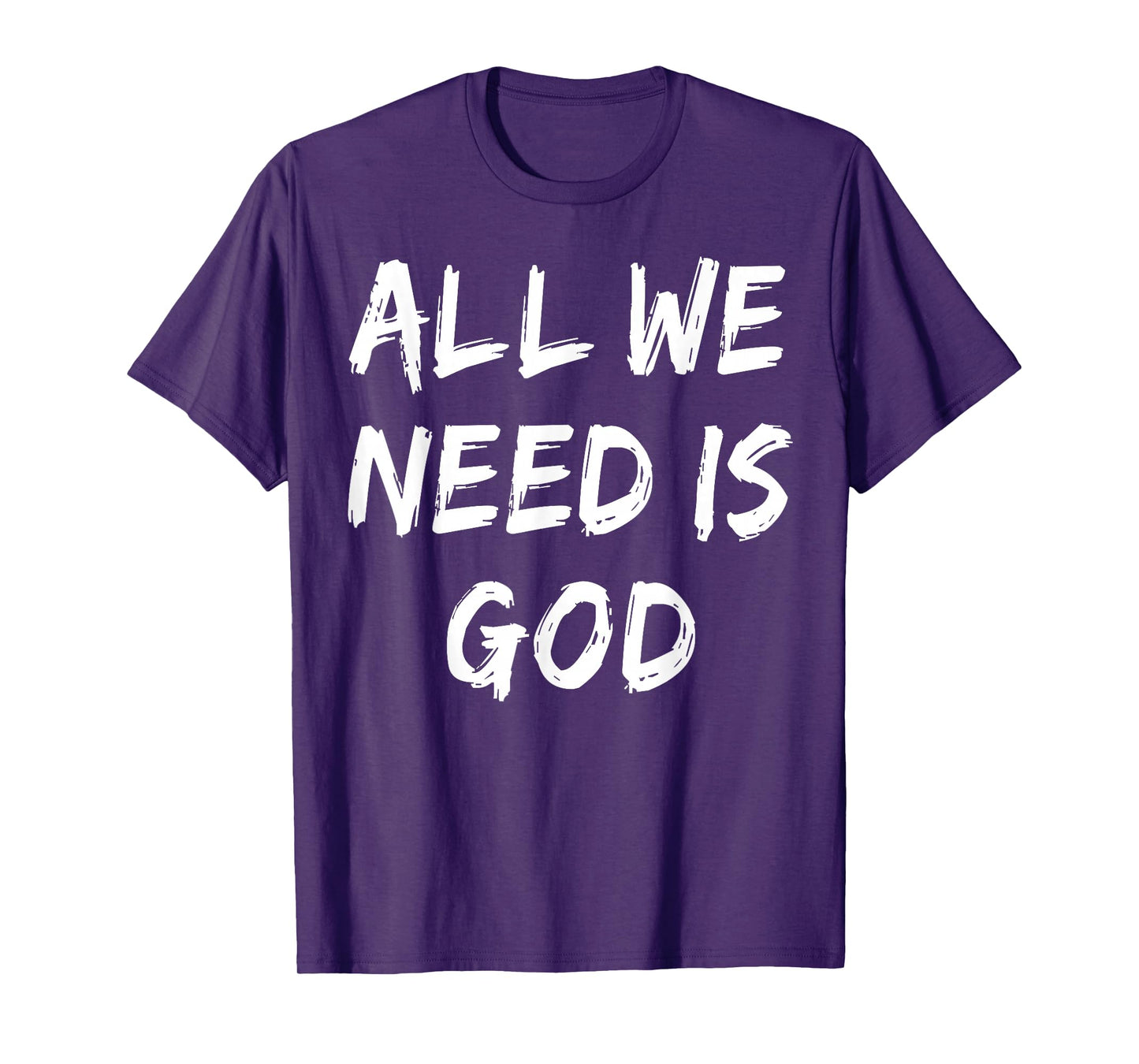 All We Need is God Christian Faith Believer Church Religious T-Shirt