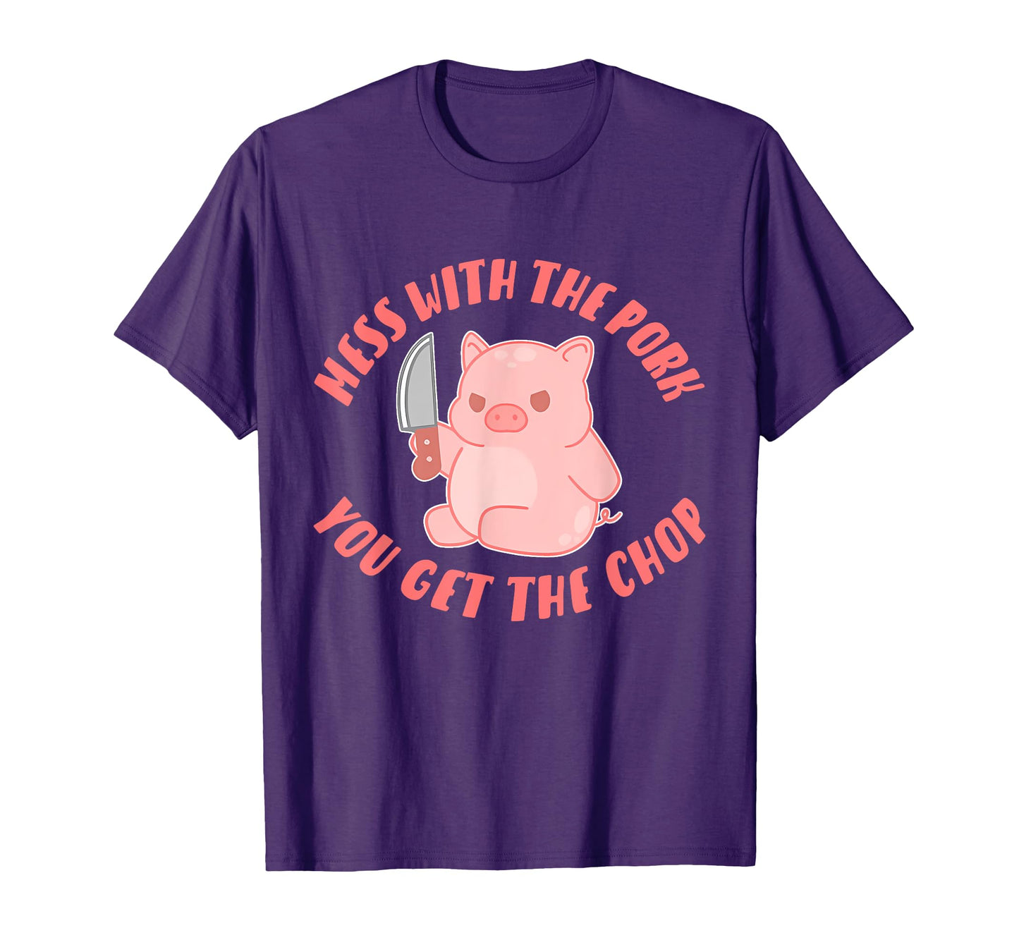 Mess With The Pork You Get The Chop Apparel T-Shirt