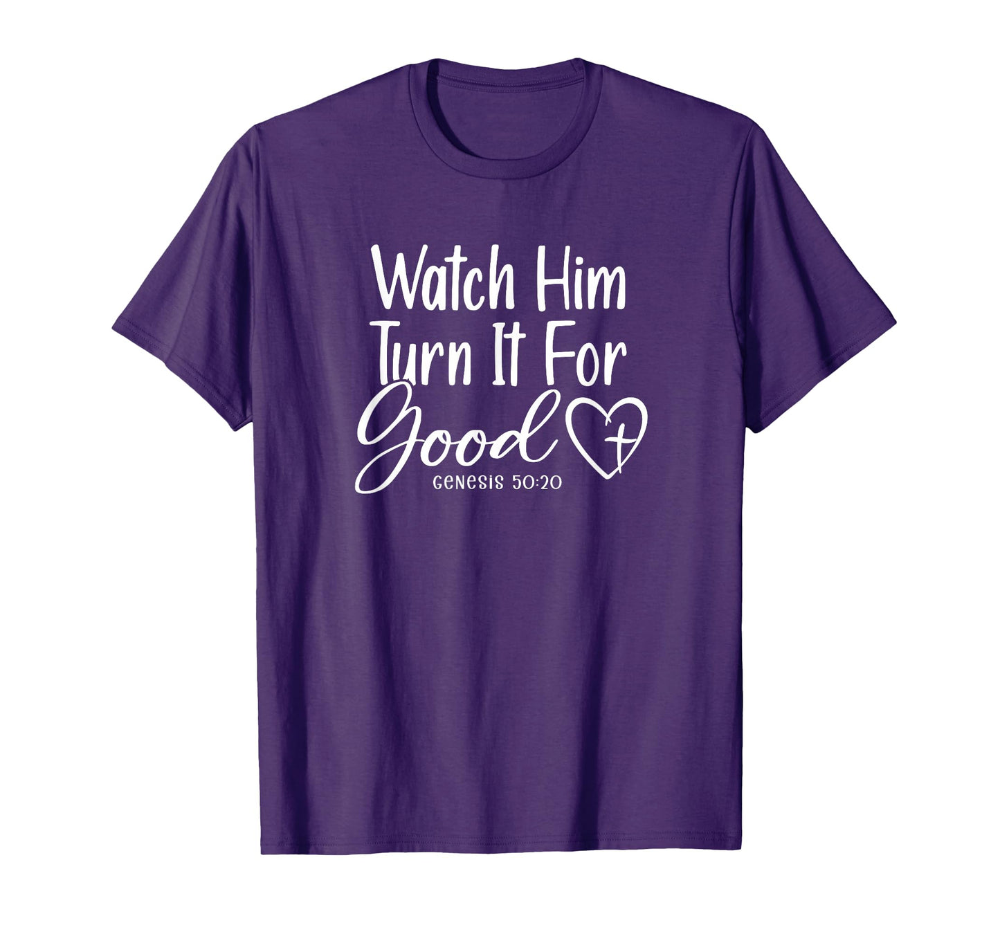 Watch Him Turn It for Good Genesis 50:20 T-Shirt