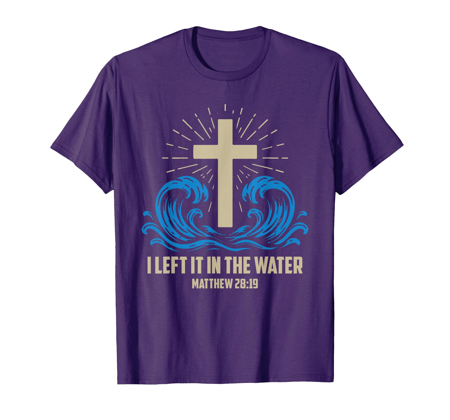 Christian Baptism Left it in the Water Matthew-28 19 T-Shirt