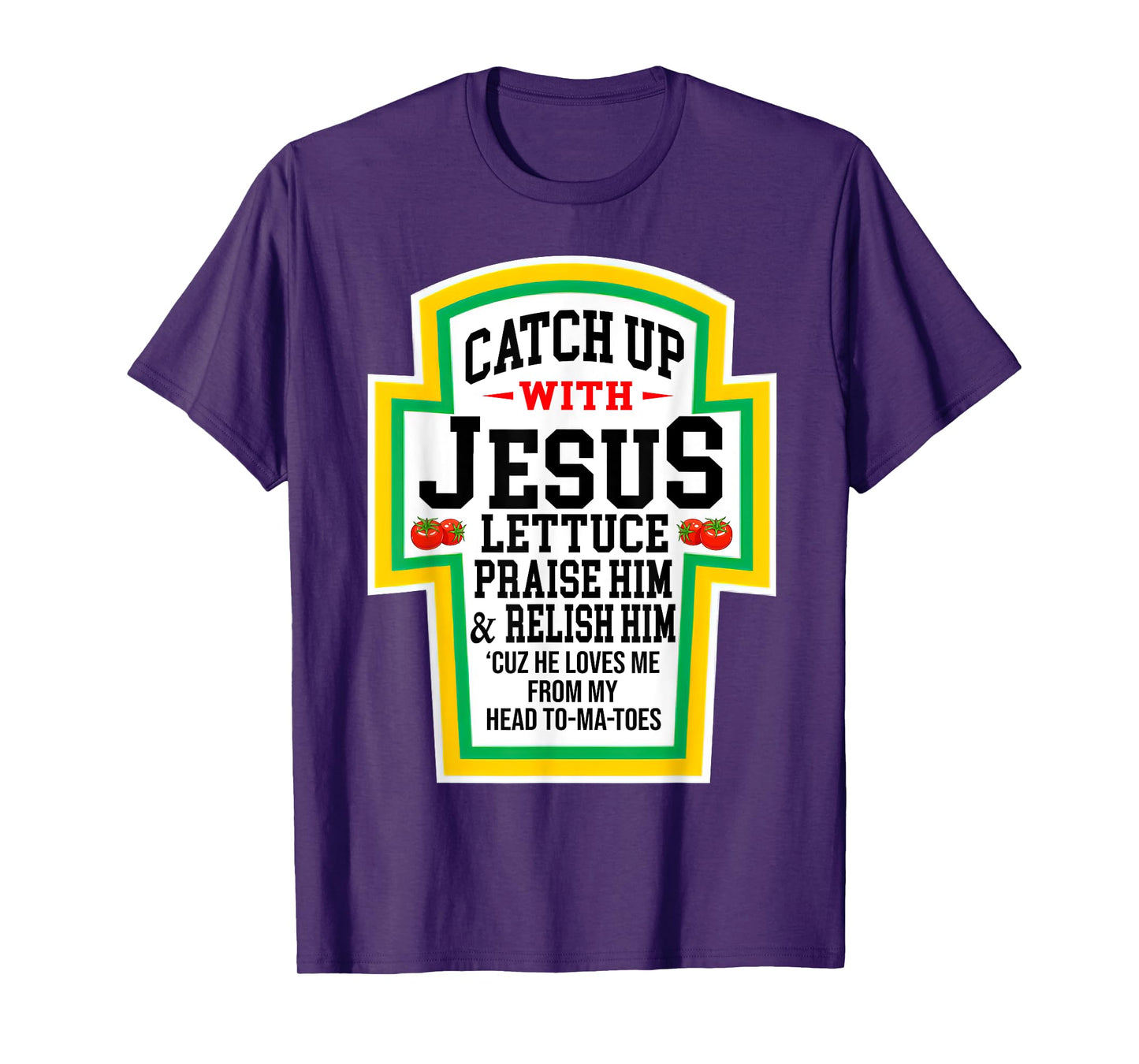 Catch Up With Jesus He Loves Me From My Head To-Ma-Toes T-Shirt