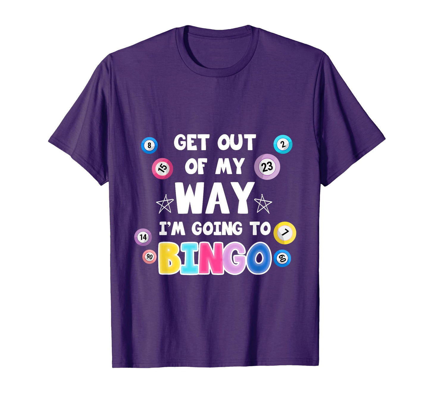 Get Out Of My Way I'm Going To Bingo Gift For Bingo Lovers T-Shirt
