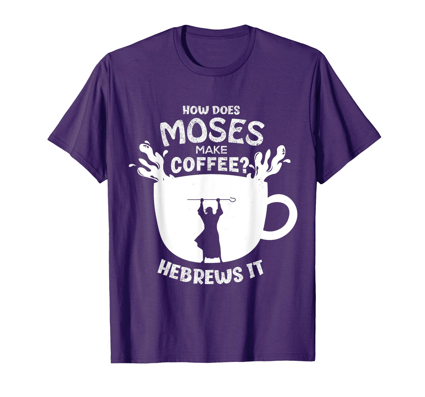 How Does Moses Make Coffee? Hebrews It Christian Humor T-Shirt