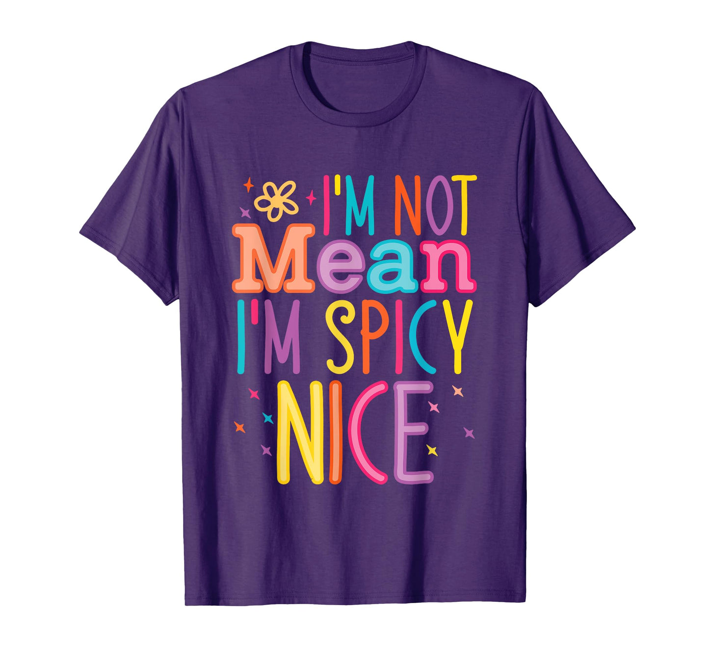 I'm Not Mean I'm Spicy Nice Quote T-Shirt