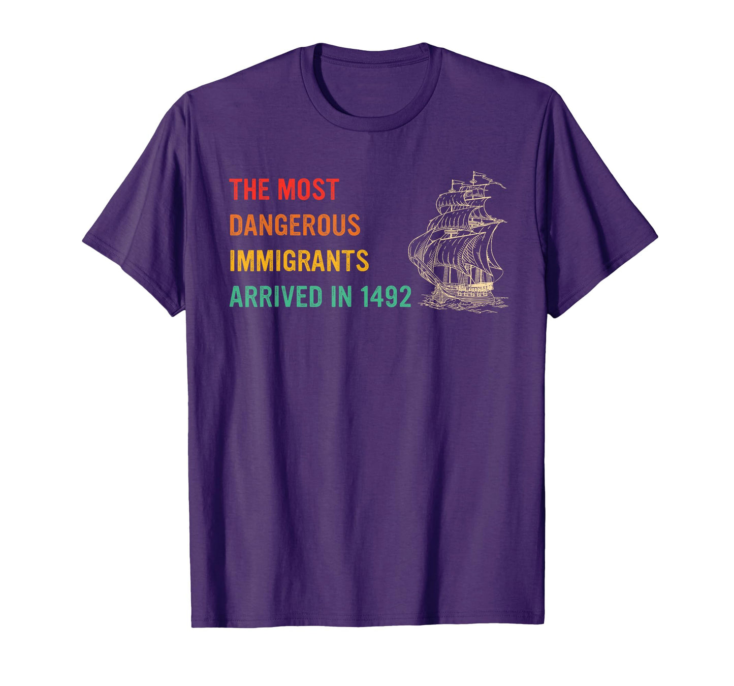 The Most Dangerous Immigrants Arrived In 1492 Quote T-Shirt