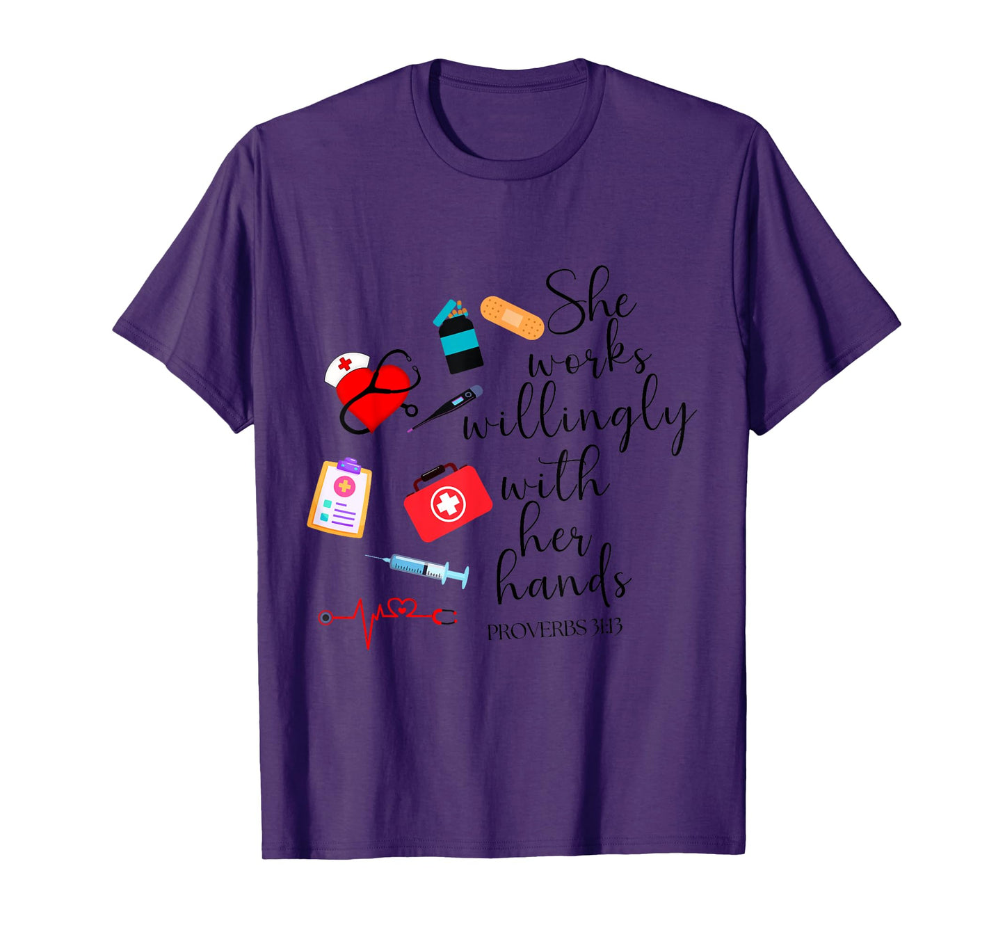 She works willingly with her hands Nurse Bible Verse T-Shirt