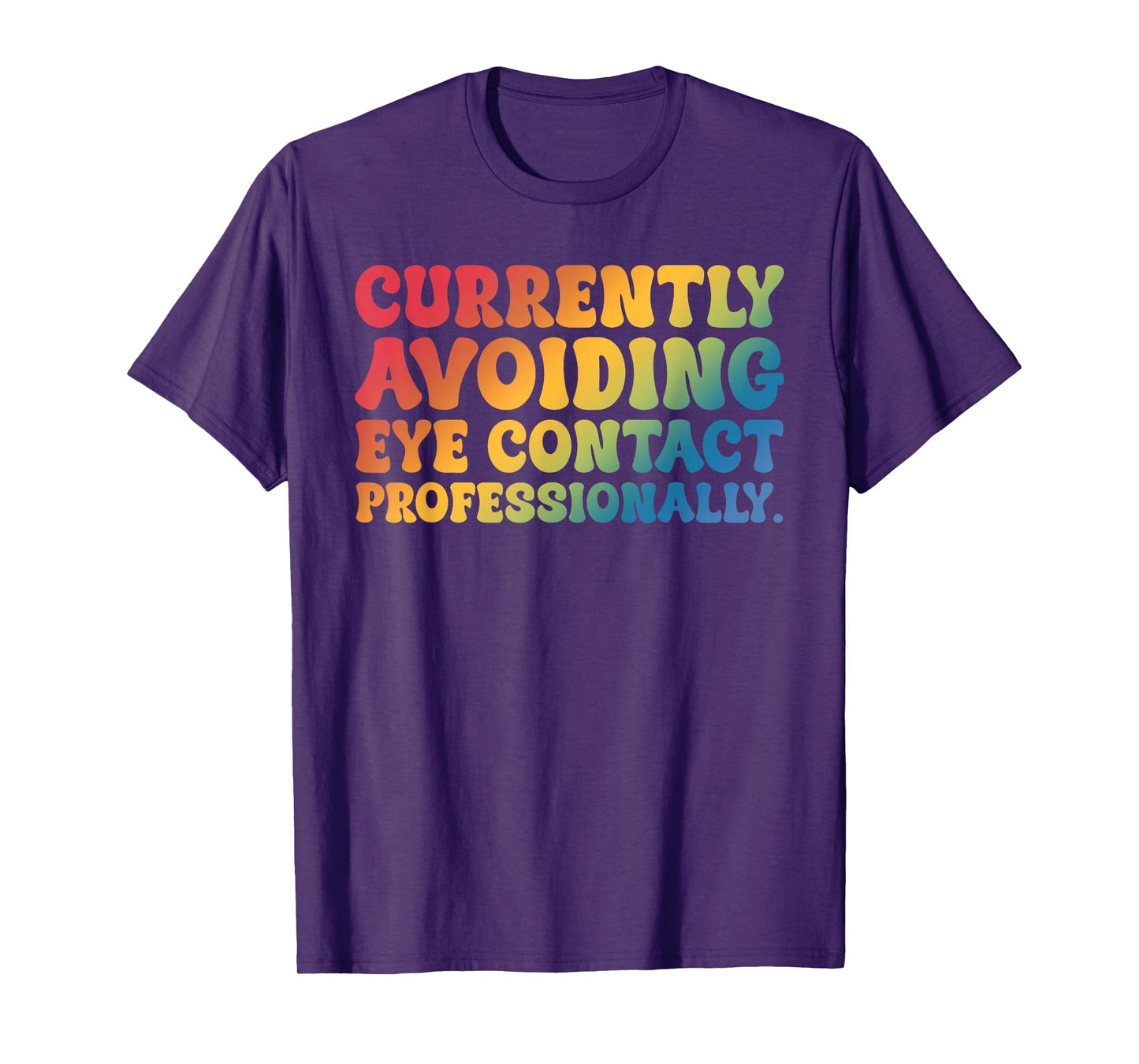Currently Avoiding Eye Contact Professionally Funny Quote T-Shirt