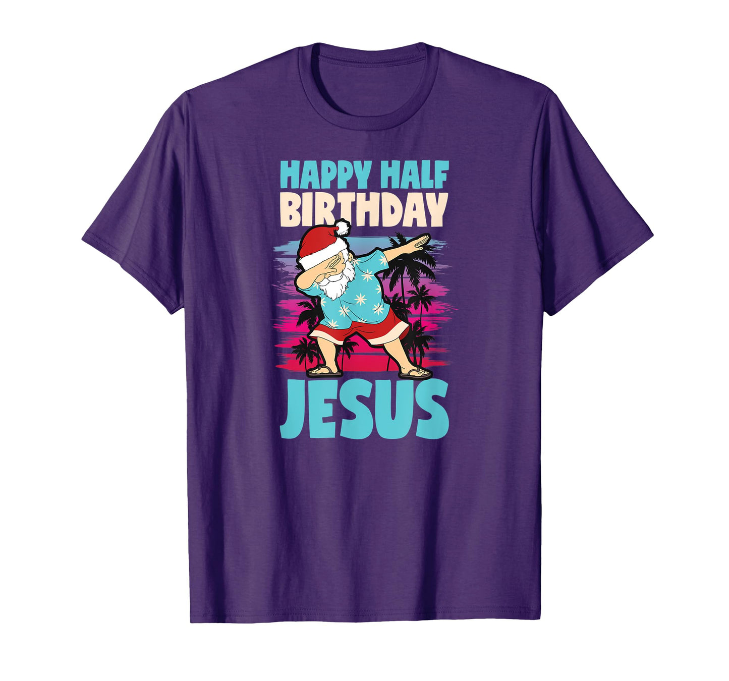 Happy Half Birthday Jesus Dabbing Santa Christmas In July T-Shirt