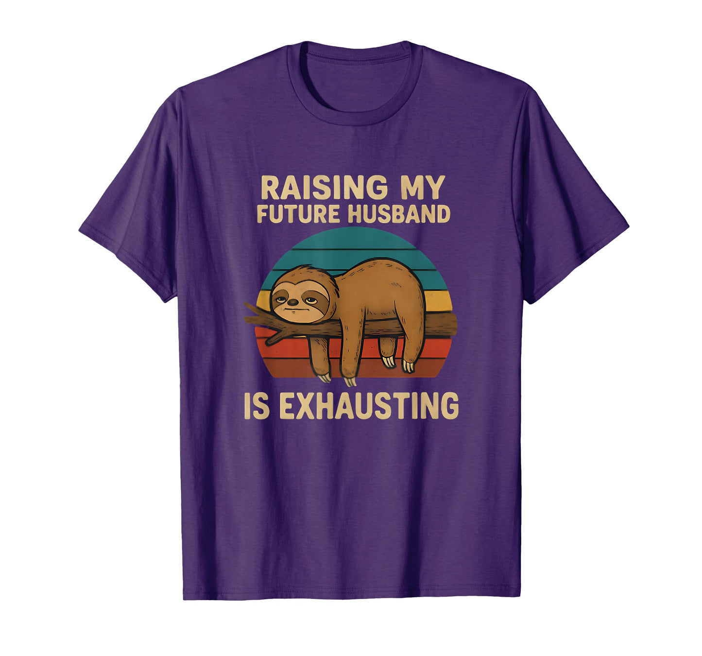 Raising My Future Husband Is Exhausting Funny T-Shirt