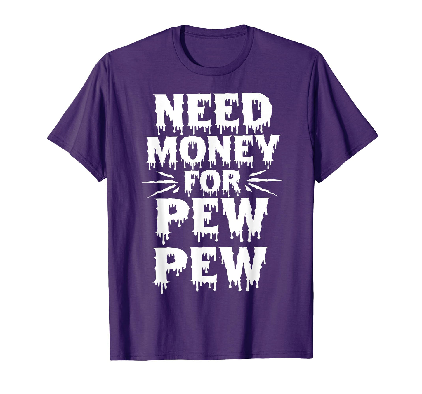 Need Money For Pew Pew Funny Money T-Shirt