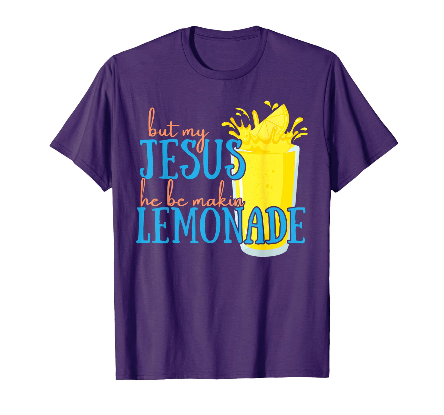 But My Jesus He Be Makin' Lemonade Christian God Faith Women T-Shirt