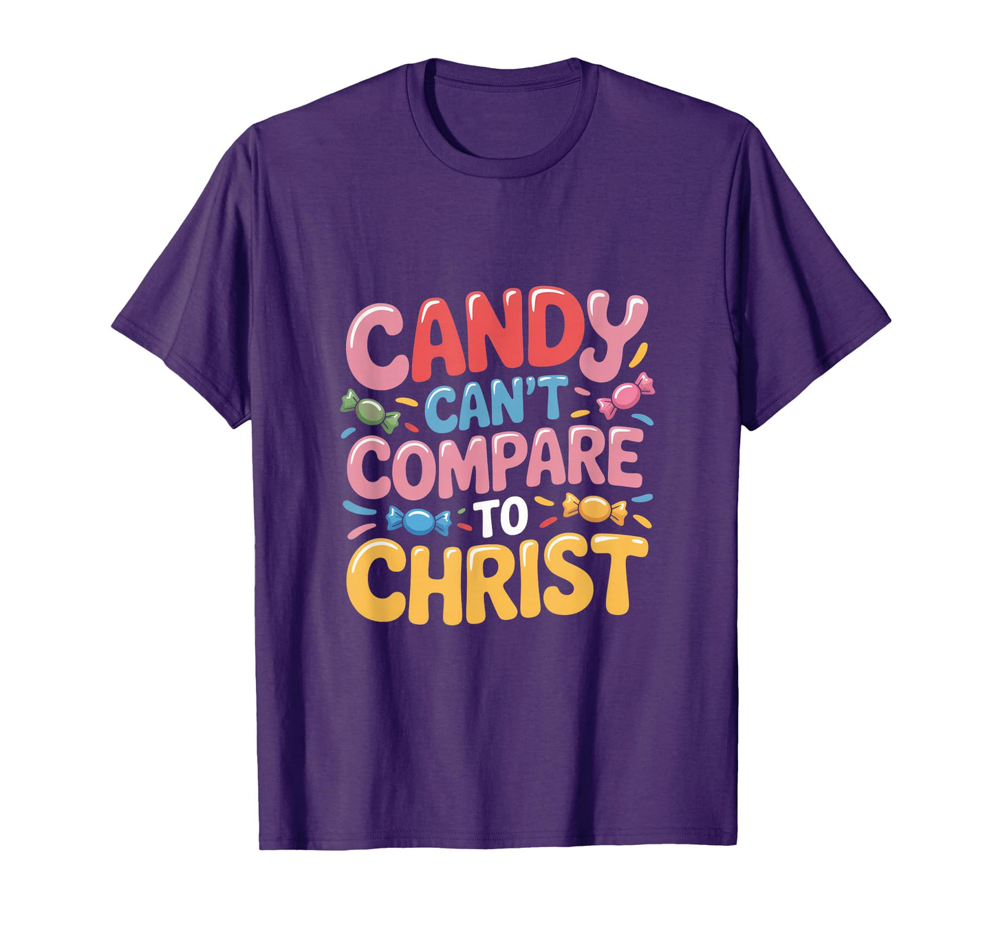 Candy Can't Compare to Christ Christian Quote T-Shirt