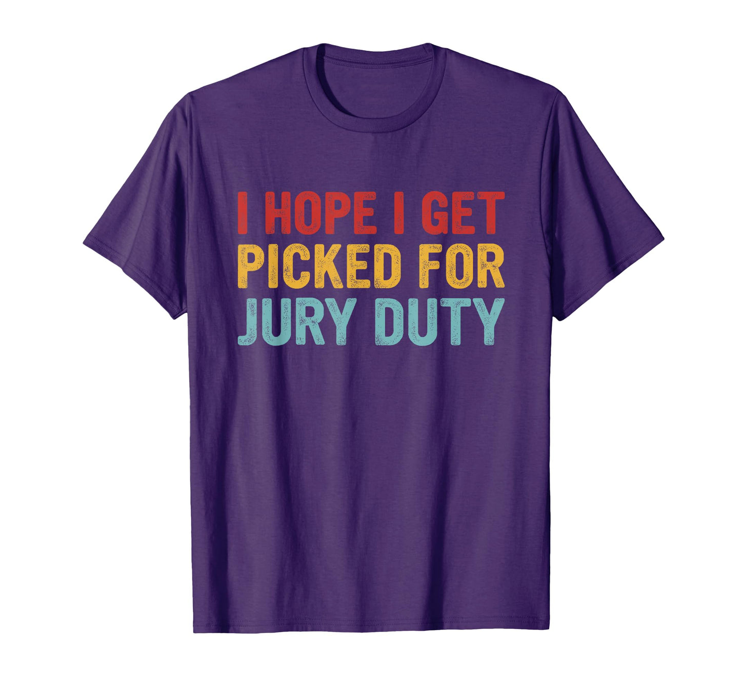 I Hope Get Picked for Jury Duty T-Shirt
