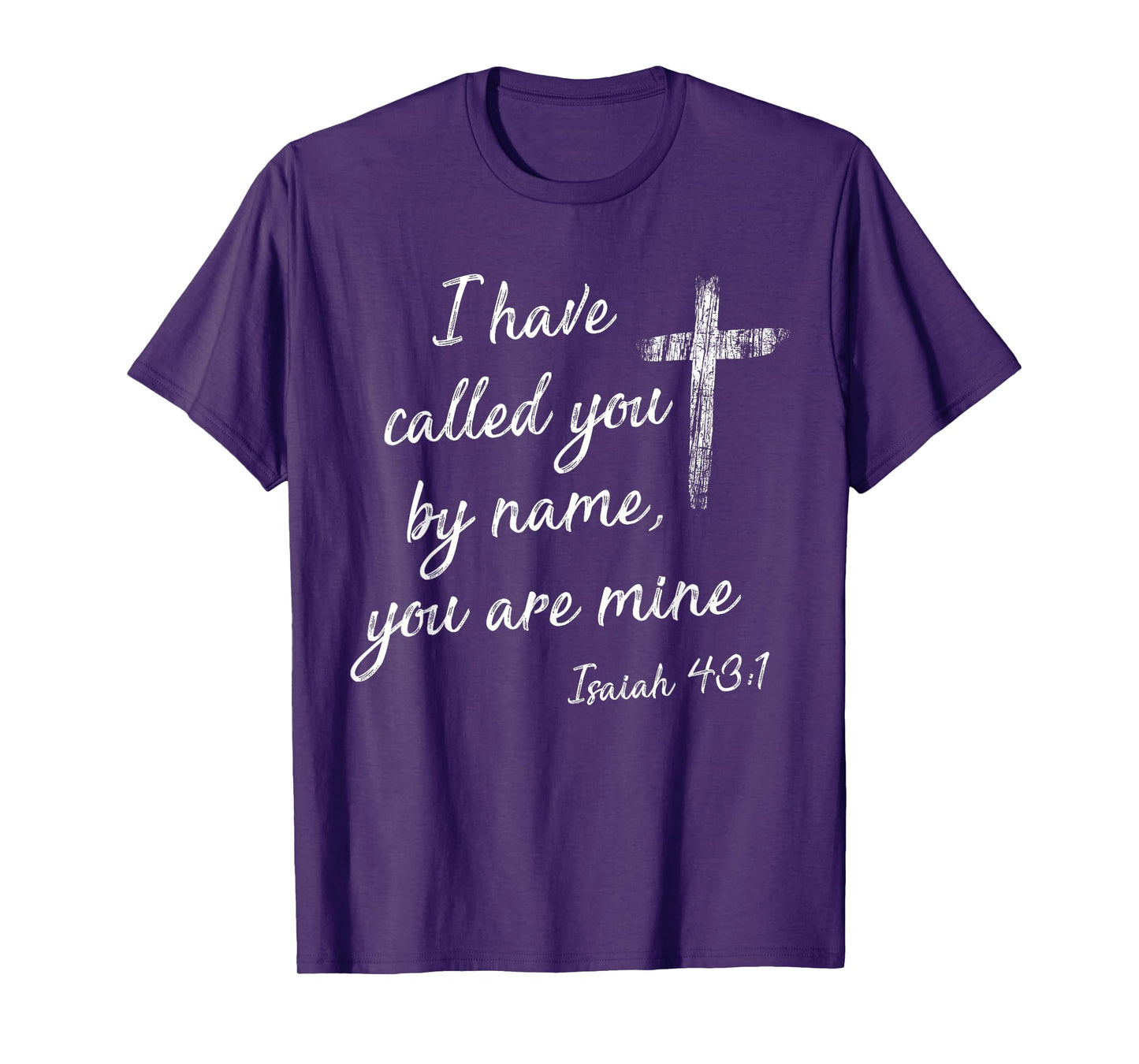 I Have Called You By Name Isaiah 43:1 White Print T-Shirt