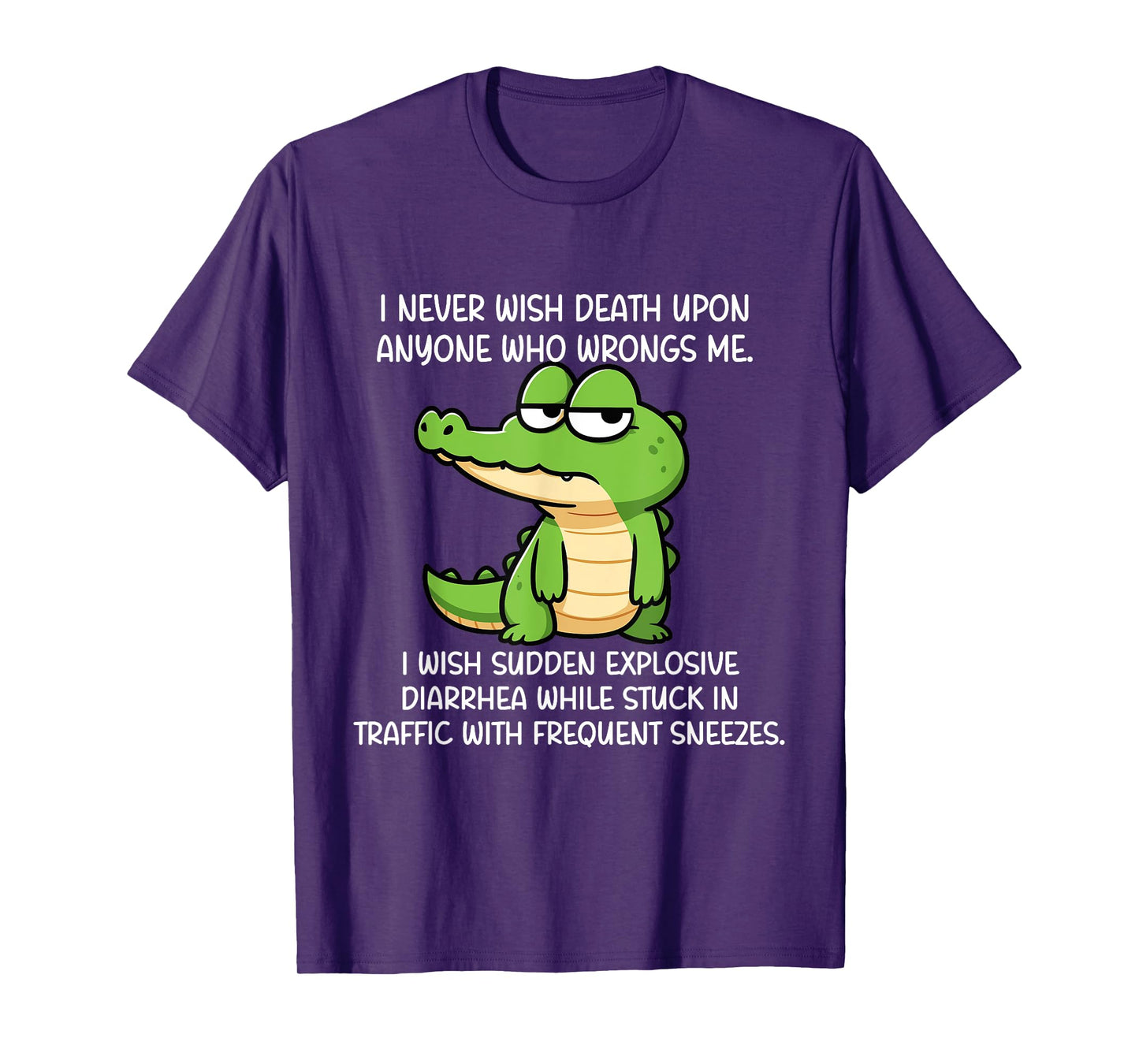 Crocodile I Never Wish Death Upon Anyone Who Wrongs Me T-Shirt