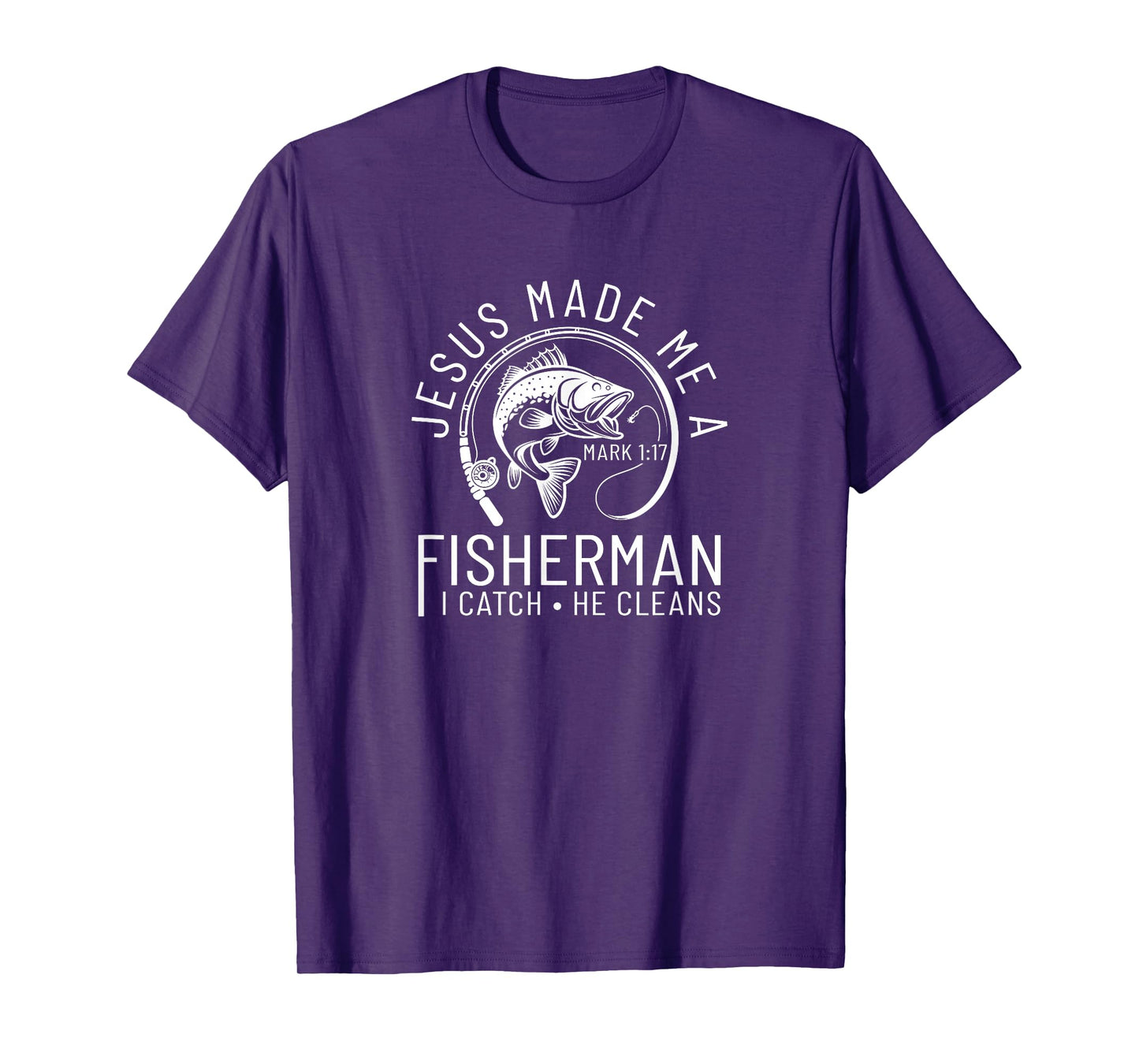 Jesus Made Me A Fisherman I Catch He Cleans Religious Faith T-Shirt