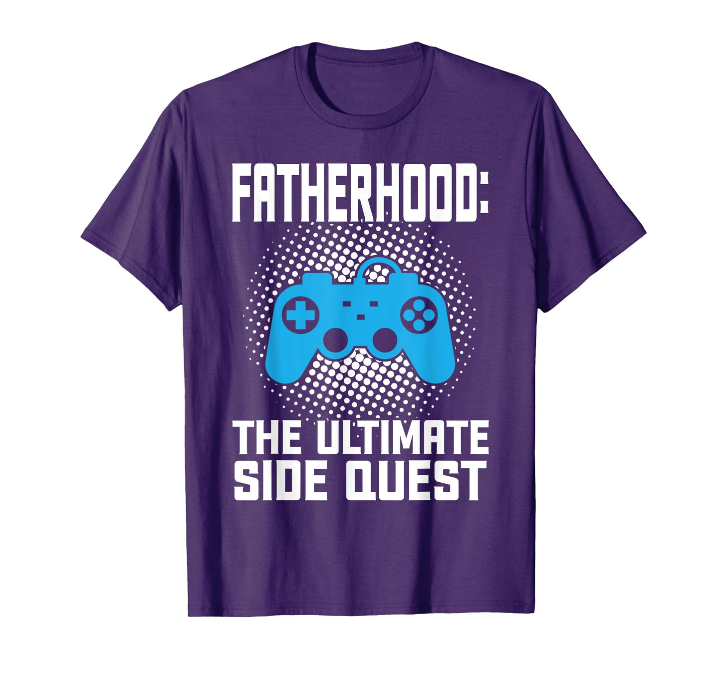 fatherhood the ultimate side quest father T-Shirt