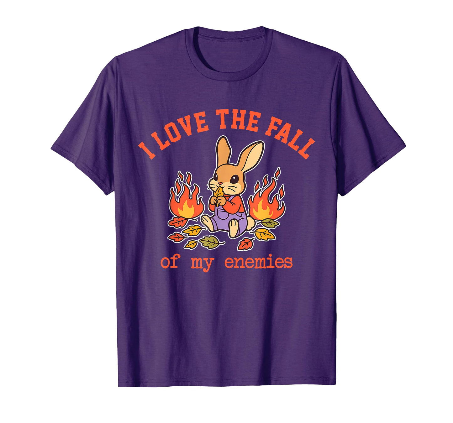 I Love The Fall of My Enemies Funny Design T-Shirt