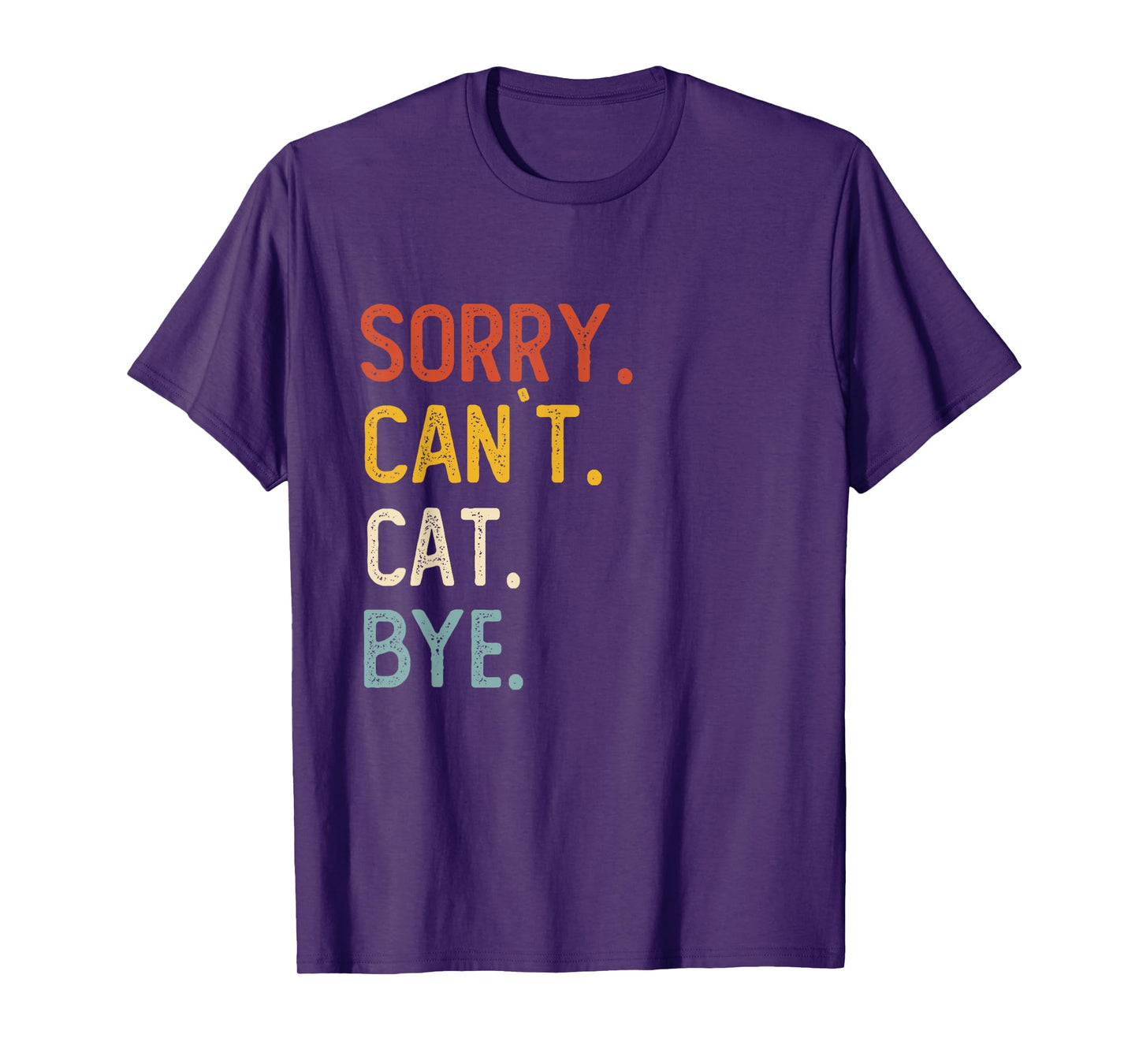 Sorry Can't Cat Bye Shirts Funny Cat Lovers T-Shirt