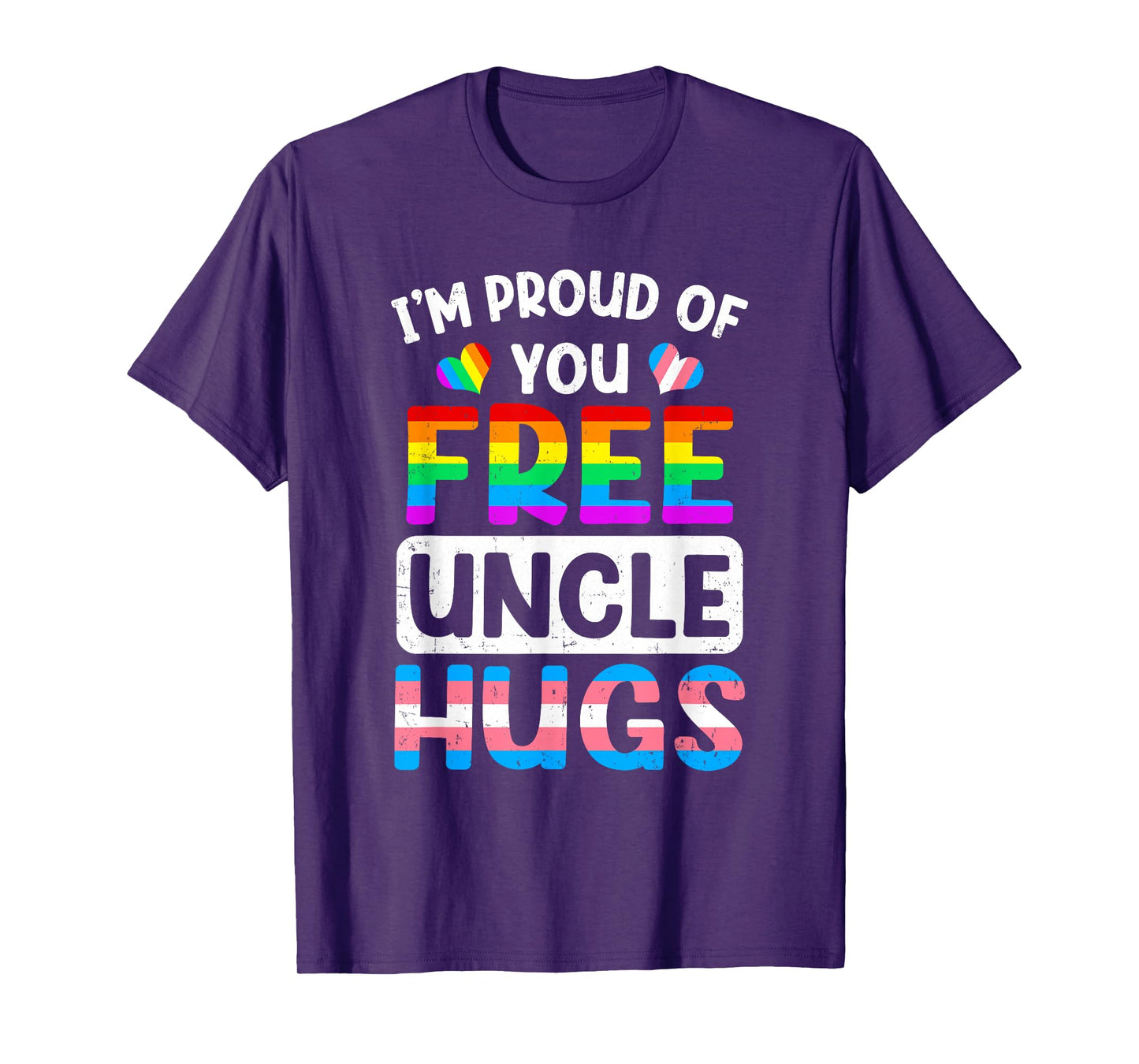 I'm Proud Of You Free Uncle Hugs Lgbt Lgbtq Gay Pride T-Shirt