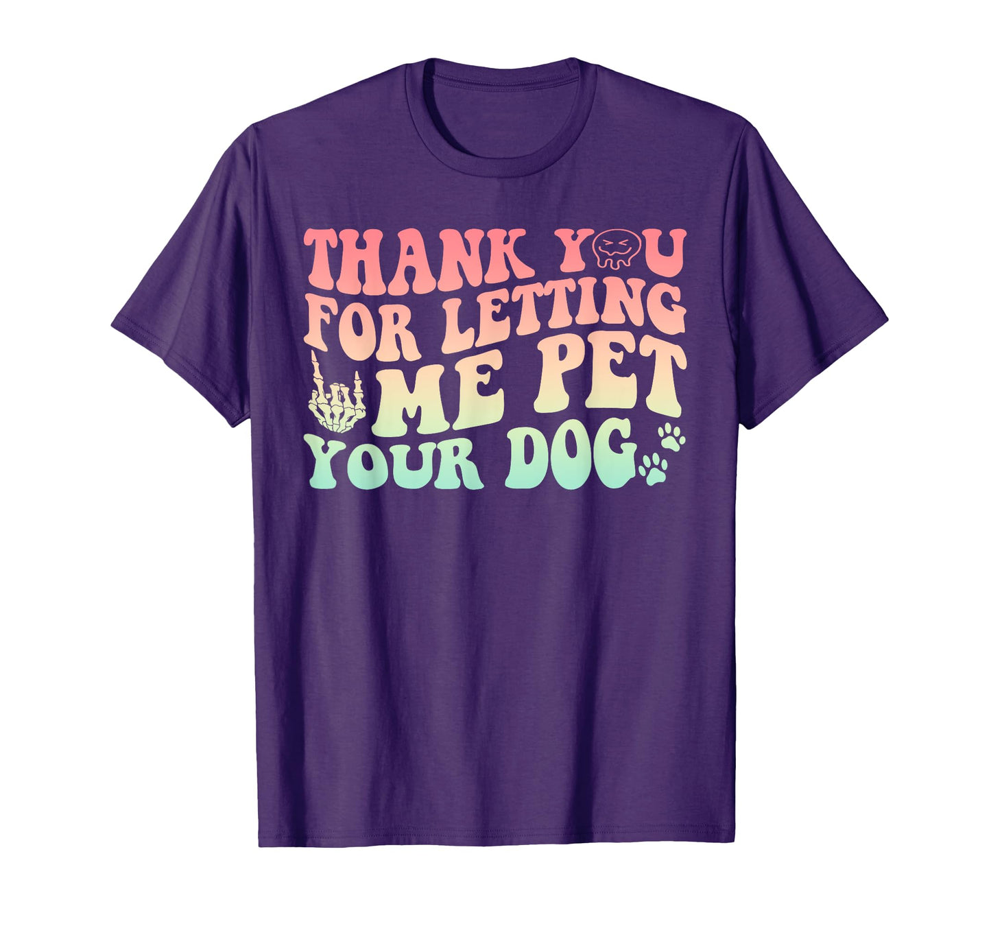 Thank You For Letting Me Pet Your Dog Funny Design Men Women T-Shirt