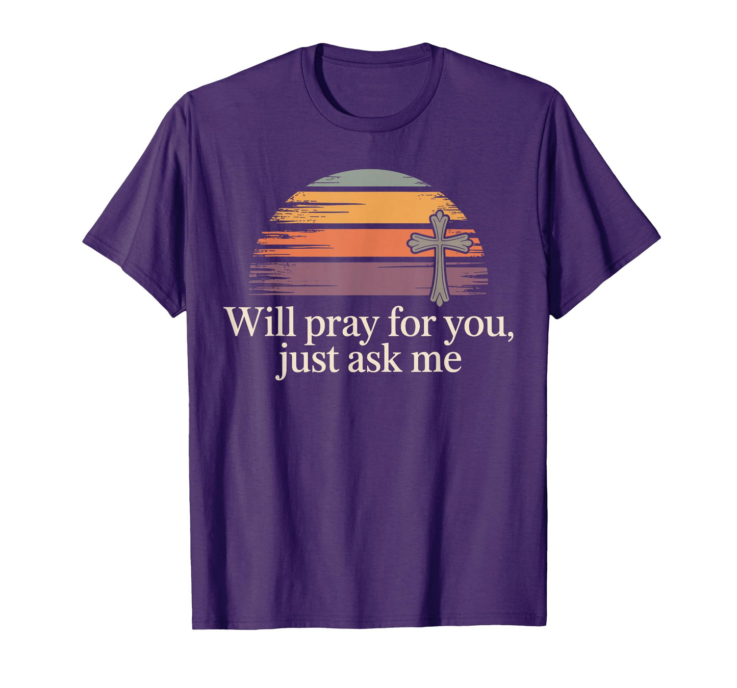 Will Pray for You Just Ask Me Christian Prayer Praying Jesus T-Shirt