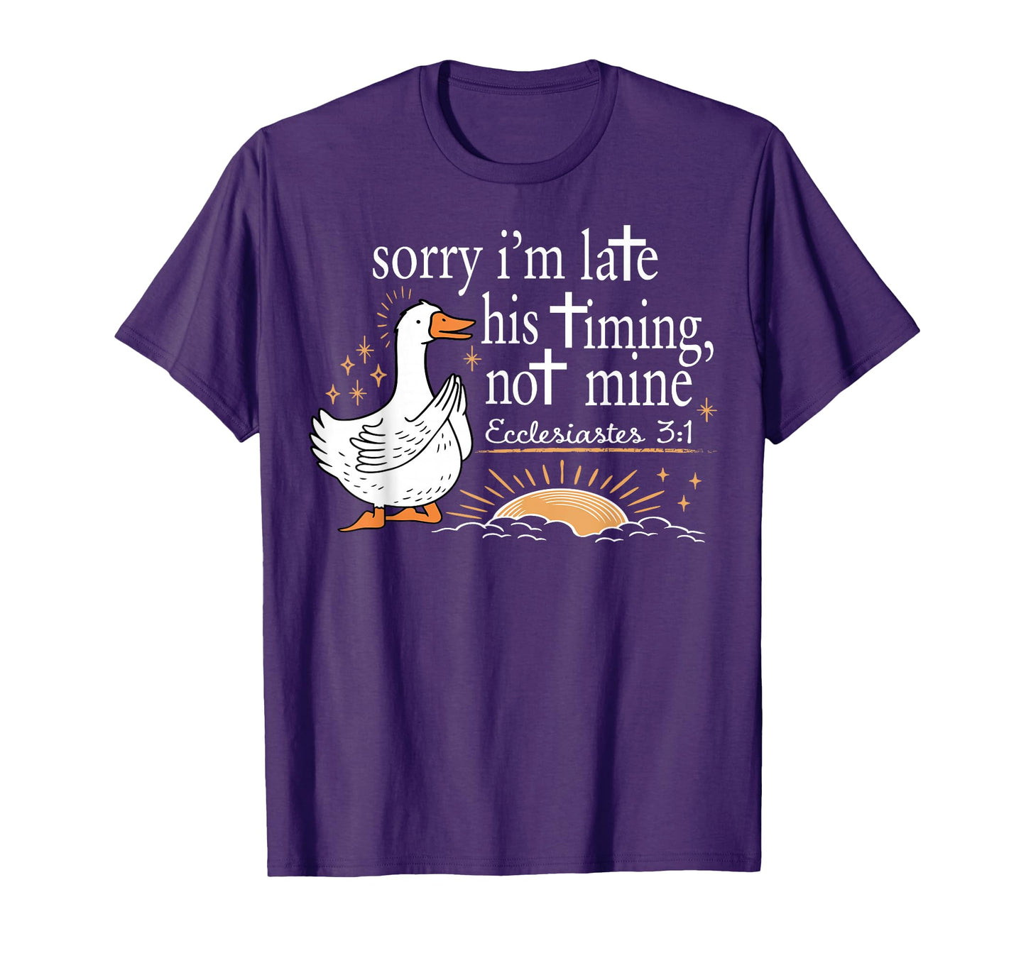 Sorry I'm Late Funny Goose Christian Bible Verse Faith Based T-Shirt