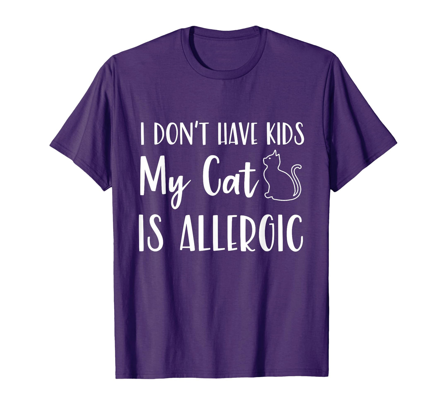 I Don't Have Kids My Cat is Allergic Funny Pet Cat Lovers T-Shirt