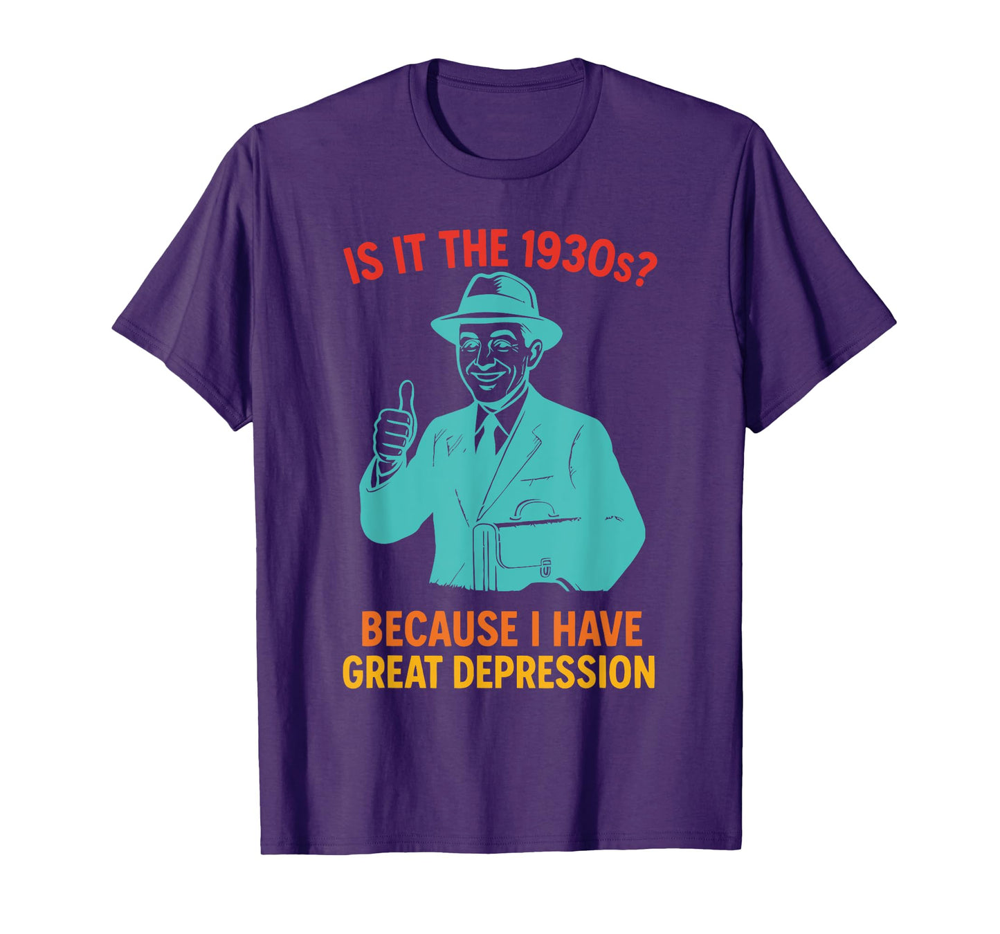 Is It The 1930s? Because I Have Great Depression T-Shirt
