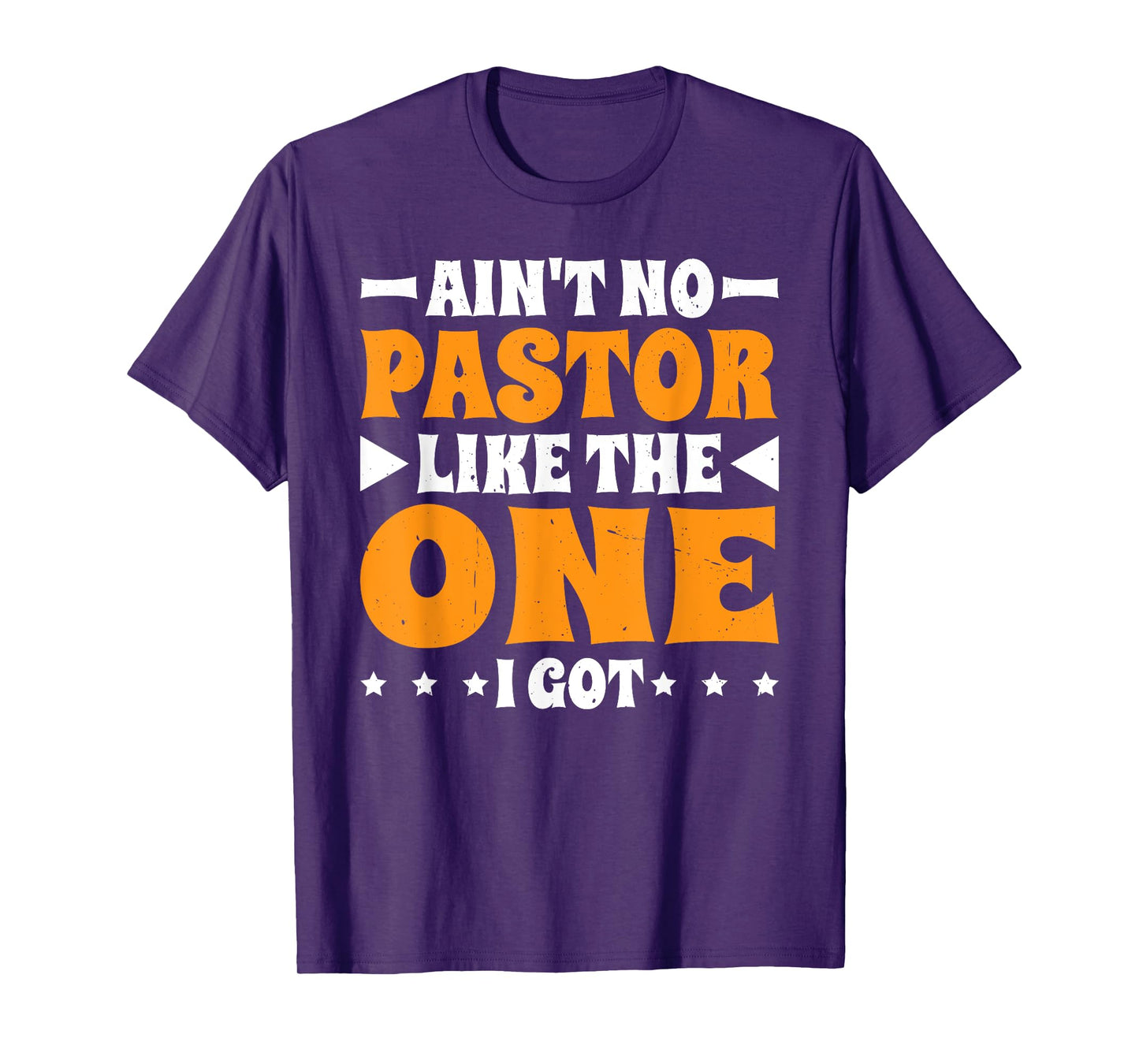 Ain't No Pastor Like The One I Got T-Shirt