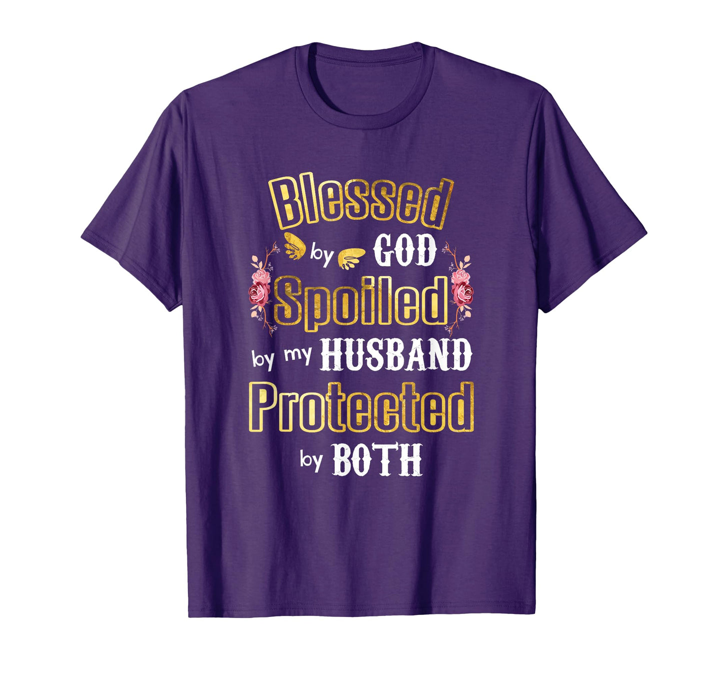 Wife Gifts - Blessed by God Spoiled by My Husband - Wives T-Shirt