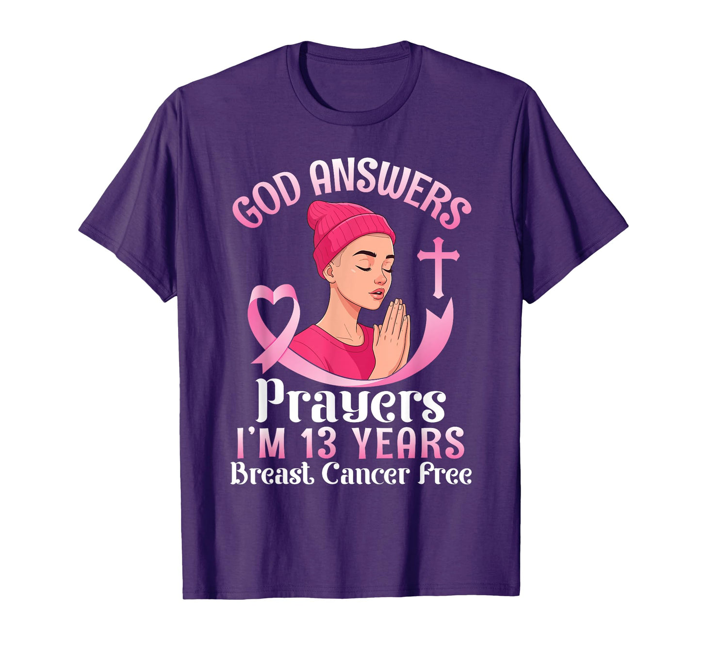 God Answers Prayers I'm 13 Years Breast Cancer Free Survivor T-Shirt