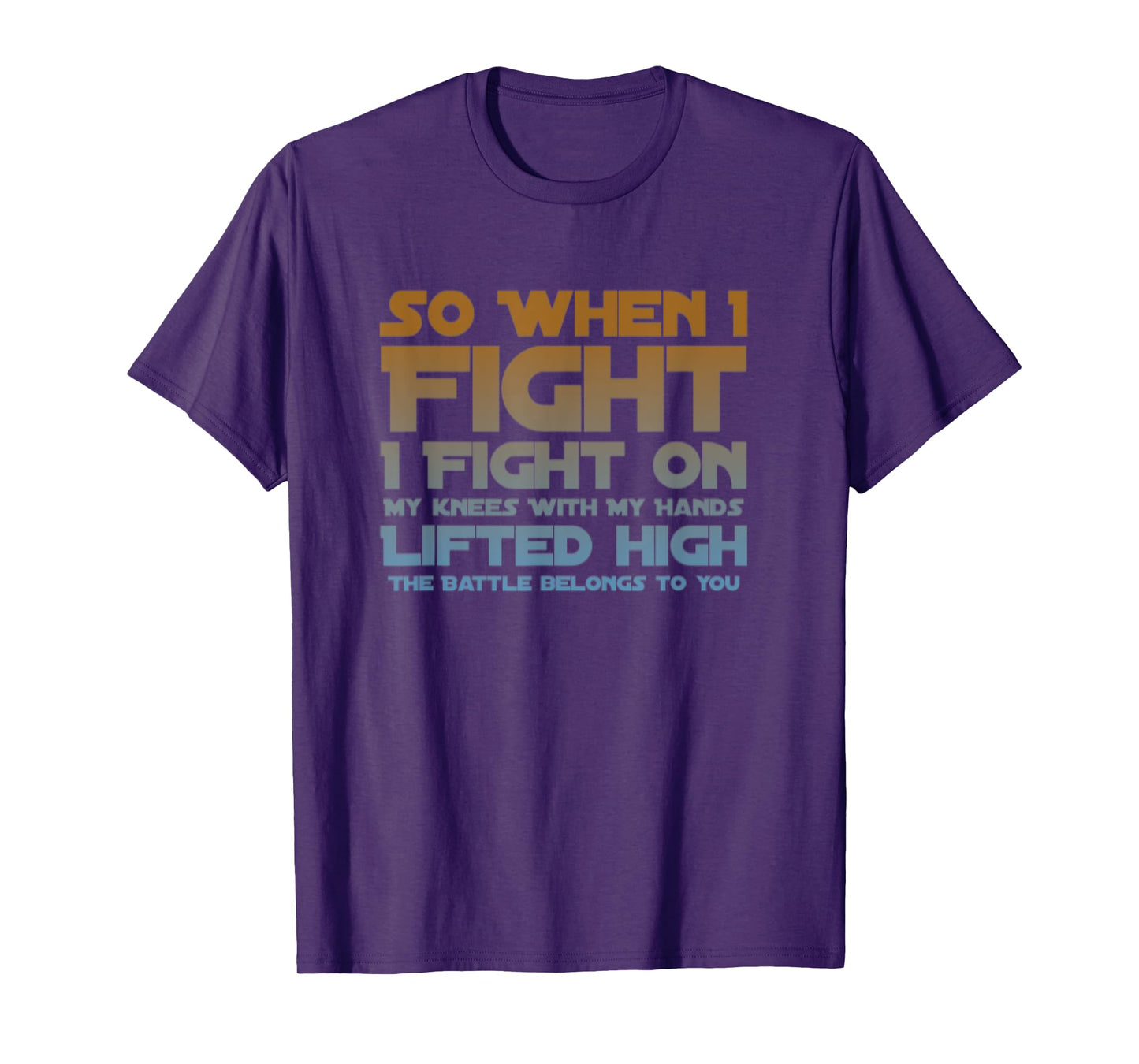 I Fight On My Knees Christian Faith Jesus Follower T-Shirt