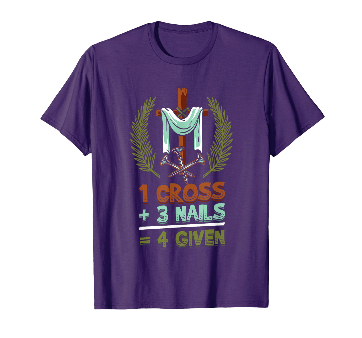 Religious 1 Cross 3 Nails 4 Given Jesus T-Shirt