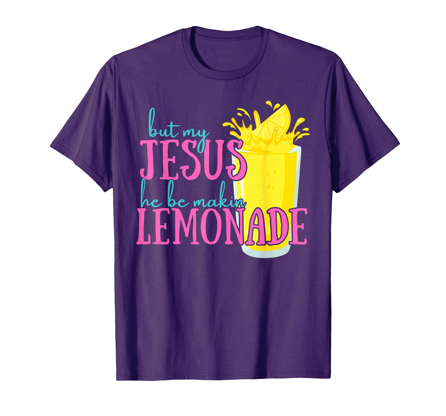But My Jesus He Be Makin' Lemonade Christian God Faith Women T-Shirt