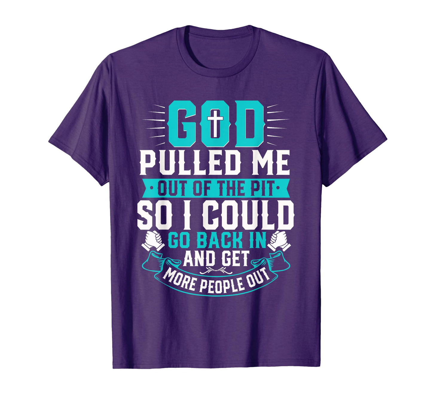 God Pulled Me Out Of The Pit Christian Faith Inspiration T-Shirt