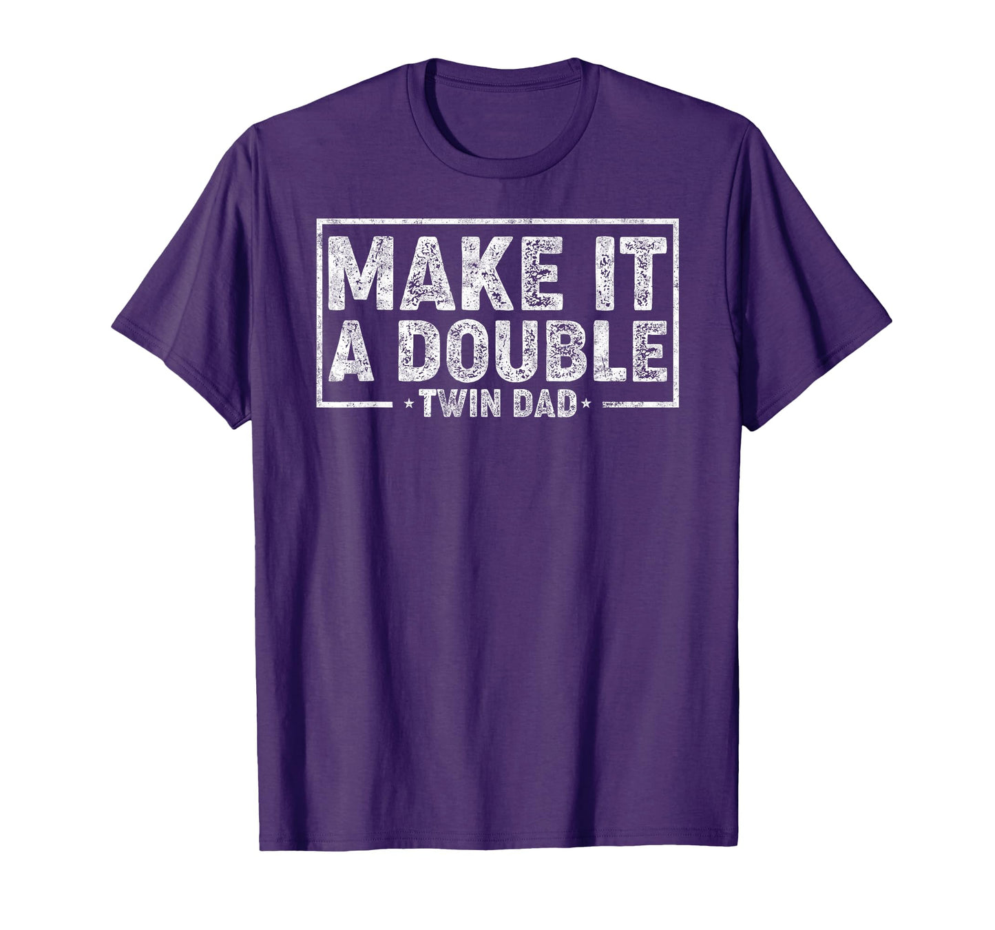 Make it Double Father's Day Twin Dad Humor Daddy of Twins T-Shirt